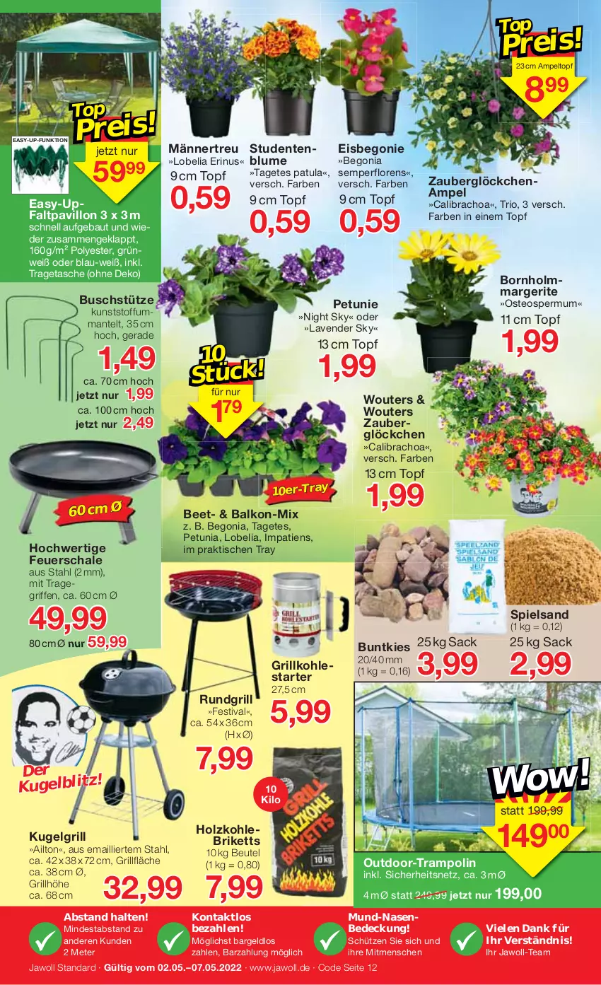 Aktueller Prospekt Jawoll - Prospekte - von 01.05 bis 07.05.2022 - strona 16 - produkty: Bau, Begonia, Begonie, beutel, blume, briketts, calibrachoa, eis, ente, Faltpavillon, feuerschale, grill, grillfläche, Grillkohle, Holz, holzkohle, Kugel, kugelgrill, LG, Mantel, pavillon, petunie, rundgrill, sac, Schal, Schale, Schütze, spielsand, Tasche, Ti, tisch, topf, tragegriff, tragetasche, Trampolin, zauberglöckchen, ZTE