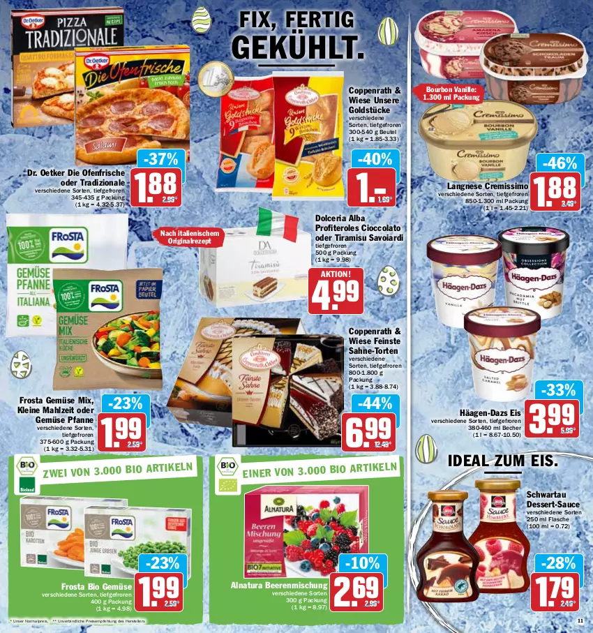 Aktueller Prospekt Hit - Prospekte - von 11.04 bis 16.04.2022 - strona 11 - produkty: Becher, beere, beeren, beutel, bio, bio gemüse, bourbon, bourbon vanille, cola, coppenrath, cremissimo, dessert, die ofenfrische, Dr. Oetker, eis, elle, flasche, frosta, Gemüse Mix, gin, Goldstücke, häagen-dazs, langnese, langnese cremissimo, leine, natur, natura, Ofen, pfanne, Profiteroles, reis, rezept, Ria, sahne, sauce, Schwartau, sim, teller, Ti, tiramisu, torte, tradizionale, vanille