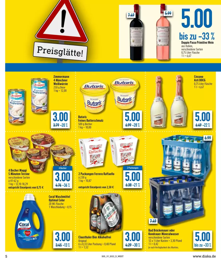 Aktueller Prospekt Diska - Prospekte - von 09.05 bis 14.05.2022 - strona 5 - produkty: alkohol, Alwa, auer, aust, Bad, Becher, bier, butter, Butterschmalz, clausthaler, Coral, doppio passo, eis, ferrero, flasche, gin, maggi, malz, mineralwasser, passo, primitivo, raffaello, reis, Schmalz, terrine, Ti, waschmittel, wasser, wein