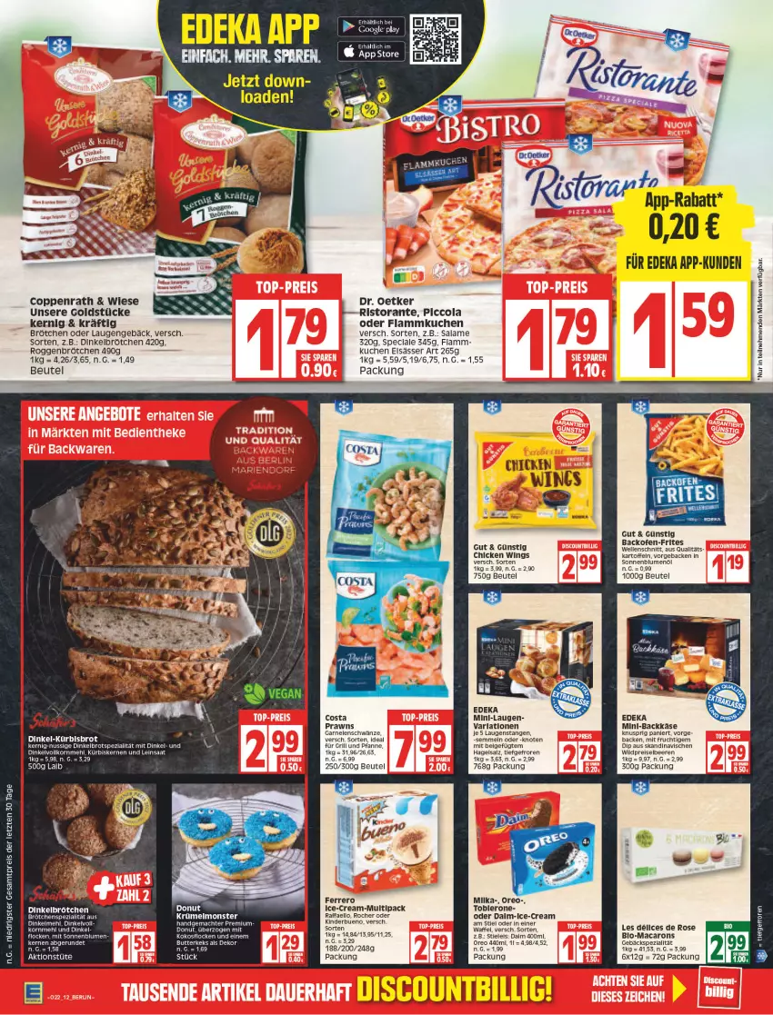 Aktueller Prospekt Edeka - Angebote der Woche - von 30.05 bis 04.06.2022 - strona 12 - produkty: arla, backofen, beere, beeren, beutel, blume, blumen, blumenöl, brot, brötchen, butter, butterkeks, chicken wings, cola, coppenrath, daim, deka, dell, Dinkelbrot, dinkelbrötchen, dinkelmehl, Dinkelvollkornmehl, dip, Donut, Dr. Oetker, eis, elle, elsässer art, ferrero, flammkuchen, frucht, für grill und pfanne, garnelen, geback, Goldstücke, grill, grill und pfanne, ideal für grill, ideal für grill und pfanne, kartoffel, kartoffeln, Käse, keks, Kinder, kokos, korn, kuchen, Kürbis, kürbiskerne, lamm, Laugenstange, mac, Macarons, mehl, mit frucht, monster, nuss, Ofen, oreo, pfanne, prawns, raffaello, reis, rel, ristorante, roggenbrötchen, salz, Semmel, sonnenblume, sonnenblumen, sonnenblumenöl, Spezi, stieleis, Ti, toblerone, Tüte, und pfanne, Wild, ZTE