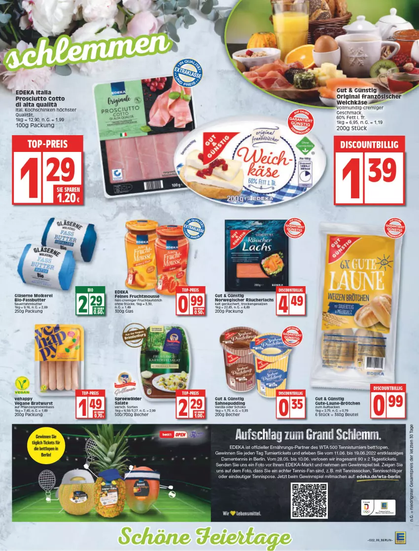 Aktueller Prospekt Edeka - Angebote der Woche - von 30.05 bis 04.06.2022 - strona 9 - produkty: aufstrich, Becher, bett, beutel, bratwurst, brötchen, butter, deka, eis, elle, ente, französischer weichkäse, frucht, fruchtaufstrich, gewinnspiel, gin, Gläser, Käse, kochschinken, lachs, mac, mousse, pflanze, pflanzen, prosciutto, prosciutto cotto, pudding, Räucherlachs, reis, rwe, sahne, salat, salate, salz, schinken, schoko, socken, spreewälder, Ti, weichkäse, wurst, ZTE