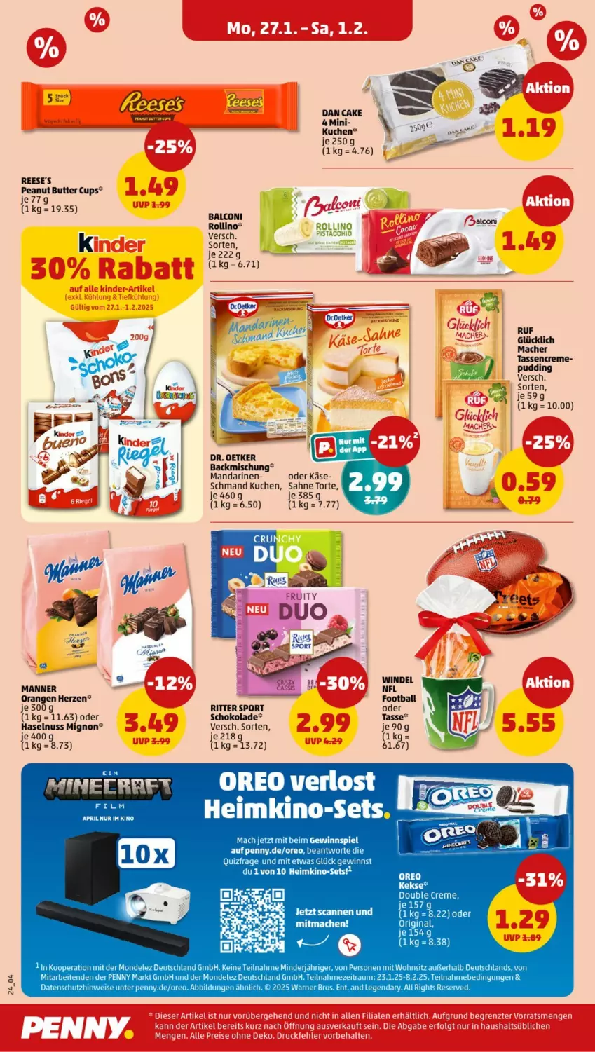 Aktueller Prospekt Penny - Prospekte - von 27.01 bis 01.02.2025 - strona 24 - produkty: Alcon, backmischung, butter, creme, Dr. Oetker, droetker, eis, gewinnspiel, haselnuss, Käse, keks, kekse, Kinder, kuchen, mac, mandarine, mandarinen, Manner, mondelez, nuss, orange, orangen, oreo, peanut butter, pril, Reese's, rel, riegel, ritter, ritter sport, sahne, schmand, schoko, schokolade, Sport, tasse, Ti, torte