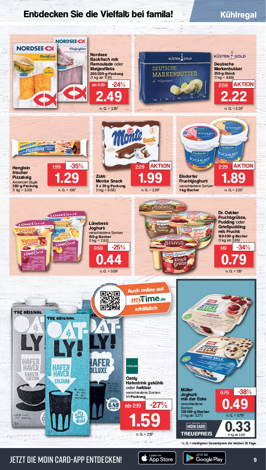 Aktueller Prospekt Famila - Prospekte - von 06.02 bis 11.02.2023 - strona 9 - produkty: backfisch, Becher, butter, decke, Dr. Oetker, drink, eis, filet, filets, fisch, frucht, fruchtgrütze, fruchtjoghurt, Grießpudding, grütze, hafer, Haferdrink, henglein, joghur, joghurt, joghurt mit der ecke, kühlregal, markenbutter, matjes, Matjesfilet, matjesfilets, mit frucht, monte, Müller, Nordsee, pizza, Pizzateig, pudding, regal, reis, remoulade, snack, Ti, zott, Zott Monte, ZTE