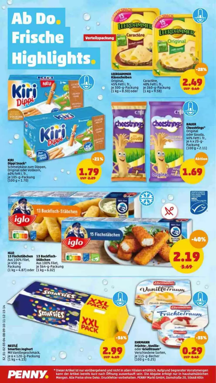 Aktueller Prospekt Penny - Prospekte - von 25.04 bis 30.04.2022 - strona 32 - produkty: backfisch, Becher, dip, ehrmann, eis, filet, fisch, fische, Fischer, fischstäbchen, früchte, gin, gouda, Grießtraum, iglo, Käse, korn, LG, mac, reis, Schere, Schmelzkäse, tee, Ti, vanille, Yo, ZTE