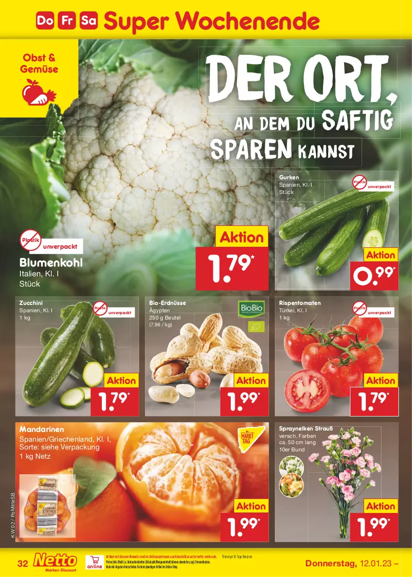 Aktueller Prospekt Netto Marken-Discount - Filial-Angebote - von 09.01 bis 14.01.2023 - strona 32 - produkty: asti, bestpreis, beutel, bio, blume, blumen, blumenkohl, eis, erdnüsse, gurke, gurken, mandarine, mandarinen, ndk, obst, reis, rispentomaten, saft, Ti, tomate, tomaten, zucchini