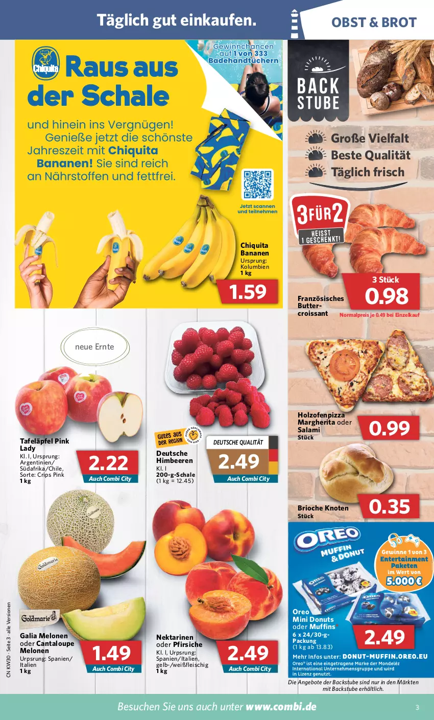 Aktueller Prospekt Combi - Prospekte - von 25.07 bis 30.07.2022 - strona 3 - produkty: angebot, angebote, banane, bananen, beere, beeren, brot, butter, chiquita, Croissant, Donut, donuts, eis, fleisch, galia melonen, himbeer, himbeere, himbeeren, Holz, margherita, melone, melonen, Muffin, muffins, Nektar, nektarinen, nektarinen oder, obst, oder pfirsiche, Ofen, oreo, pfirsich, pfirsiche, Pink Lady, pizza, reis, salami, Schal, Schale, stube, tafeläpfel, Ti