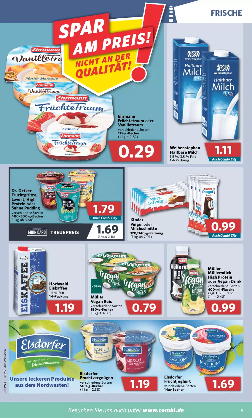 Aktueller Prospekt Combi - Prospekte - von 25.07 bis 30.07.2022 - strona 9 - produkty: Becher, Dr. Oetker, drink, ehrmann, eis, eiskaffee, flasche, frucht, früchte, fruchtgrütze, fruchtjoghurt, grütze, haltbare milch, hochwald, joghur, joghurt, kaffee, Kinder, kinder pingui, milch, Milchschnitte, Müller, müllermilch, pingui, pudding, reis, sahne, vanille, weihenstephan, Weste