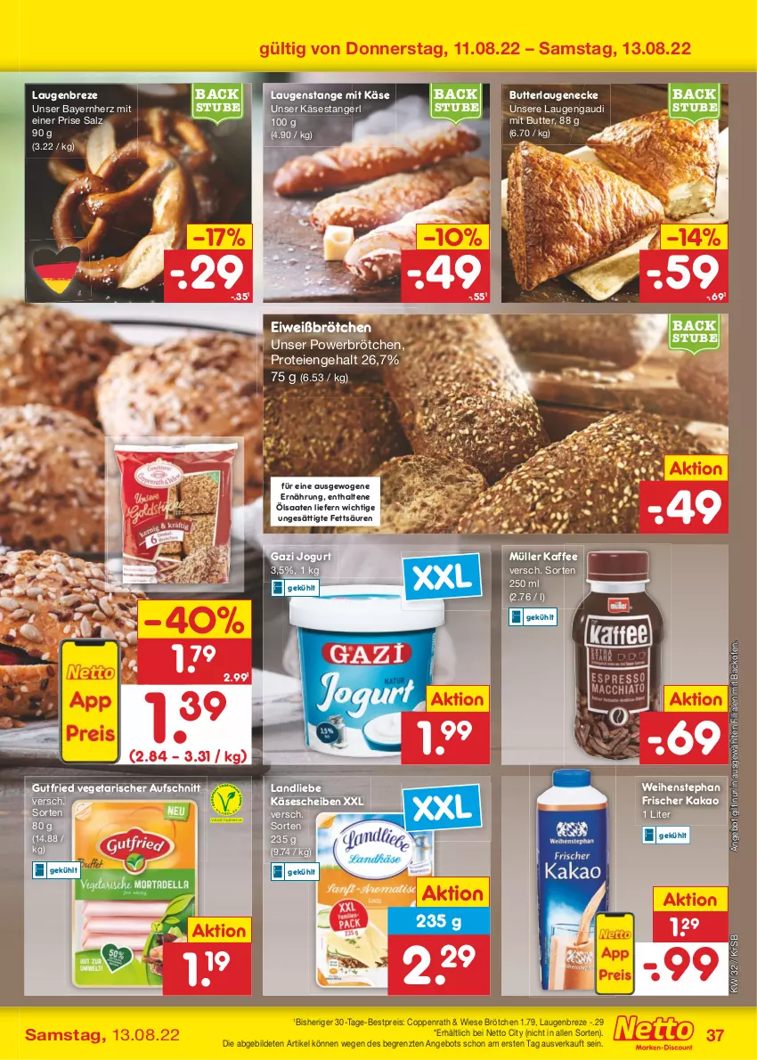 Aktueller Prospekt Netto Marken-Discount - Filial-Angebote - von 08.08 bis 13.08.2022 - strona 37 - produkty: angebot, aufschnitt, backofen, bestpreis, brötchen, butter, coppenrath, eis, gutfried, jogurt, kaffee, kakao, Käse, käsescheiben, Käsestangerl, landliebe, Laugeneck, Laugenstange, Müller, Ofen, reis, salz, stube, Ti, Vegeta, weihenstephan, ZTE