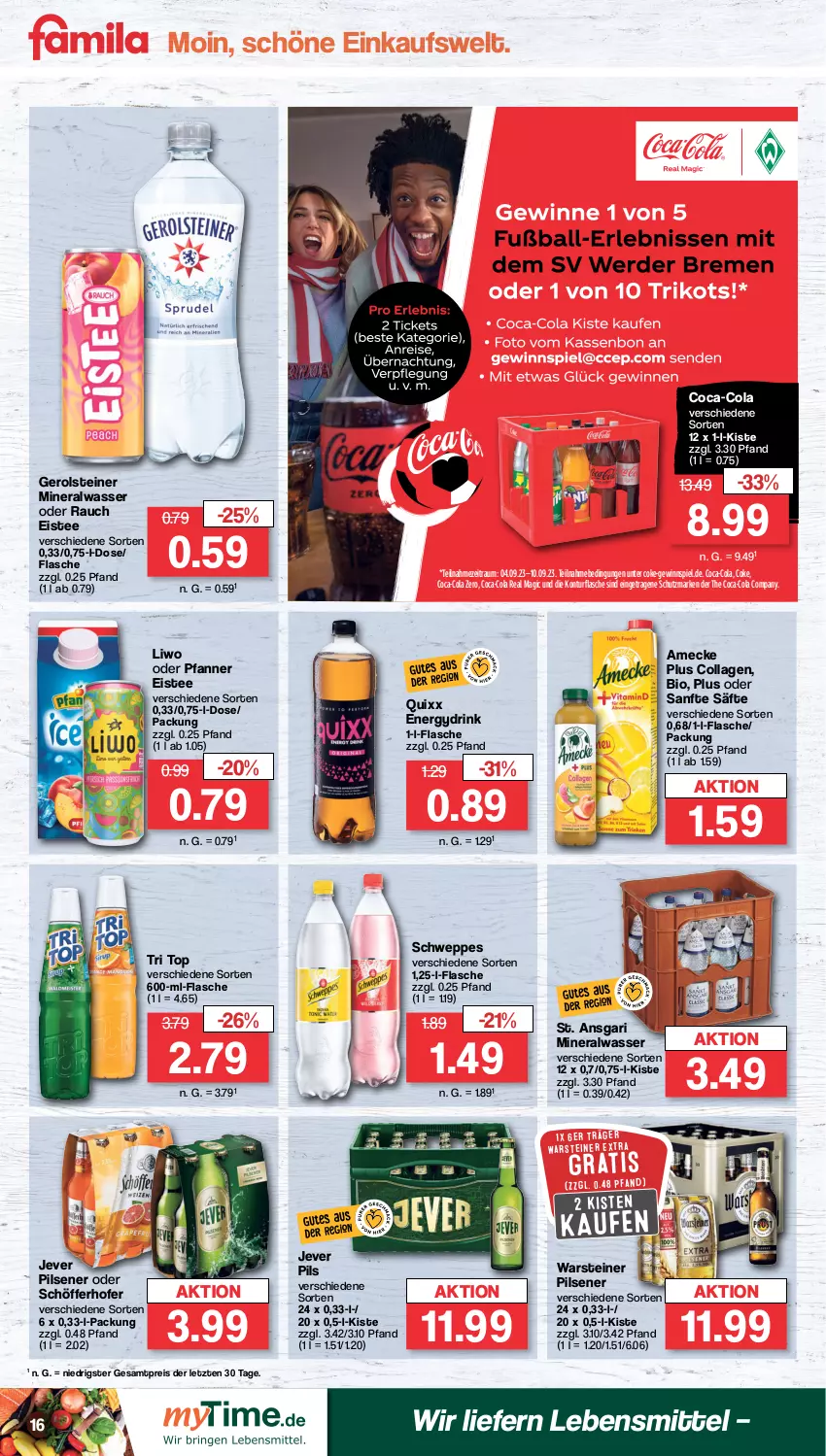 Aktueller Prospekt Famila - Prospekte - von 04.09 bis 09.09.2023 - strona 16 - produkty: Alwa, amecke, bio, coca-cola, cola, Collagen, drink, eis, eistee, flasche, gerolsteine, gerolsteiner, gewinnspiel, jever, jever pilsener, lebensmittel, mineralwasser, pfanne, Pfanner, pils, pilsener, Quixx, Rauch, reis, säfte, schöfferhofer, schweppes, steiner, tee, Ti, warsteiner, wasser, ZTE