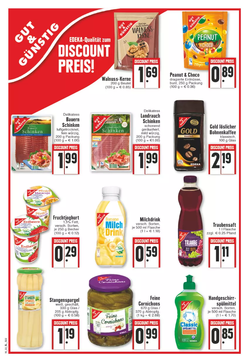 Aktueller Prospekt Edeka - Angebote der Woche - von 18.04 bis 23.04.2022 - strona 22 - produkty: auer, Bau, Bauer, Becher, beutel, bohne, bohnen, bohnenkaffee, deka, drink, erdnüsse, flasche, frucht, fruchtjoghurt, joghur, joghurt, kaffee, löslicher bohnenkaffee, milch, nuss, Rauch, saft, schinken, spargel, spülmittel, stangenspargel, trauben, Traubensaft, walnuss