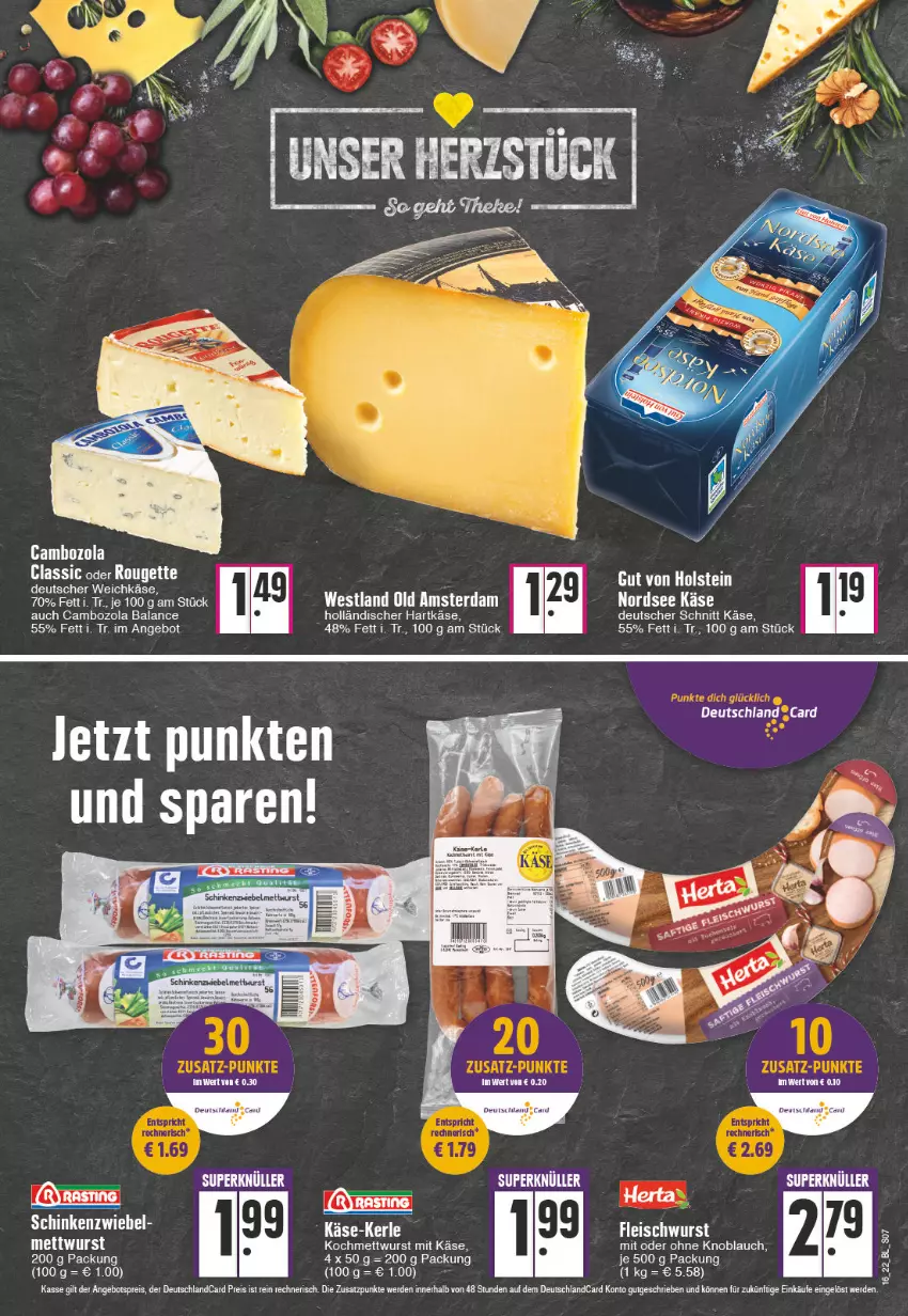 Aktueller Prospekt Edeka - Angebote der Woche - von 18.04 bis 23.04.2022 - strona 7 - produkty: angebot, angebotspreis, cambozola, deutscher weichkäse, deutschlandcard, eis, erde, fleisch, fleischwurst, gut von holstein, Käse, knoblauch, Mett, mettwurst, mit oder ohne knoblauch, Nordsee, Old Amsterdam, reis, schinken, Ti, weichkäse, wurst, zwiebel