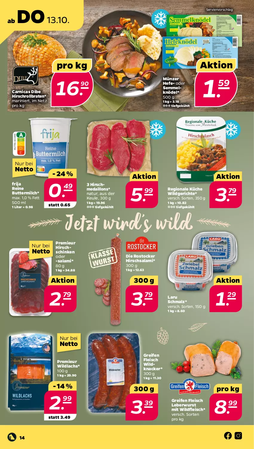 Aktueller Prospekt Netto - Woche 41 - von 10.10 bis 15.10.2022 - strona 14 - produkty: Arnica, braten, butter, buttermilch, eis, fleisch, Hefe, knacker, Knödel, küche, lachs, leberwurst, malz, medaillons, milch, natur, reifen, reine buttermilch, rollbraten, Rostocker, salami, schinken, Schmalz, Semmel, Semmelknödel, Ti, Wild, wildlachs, wurst