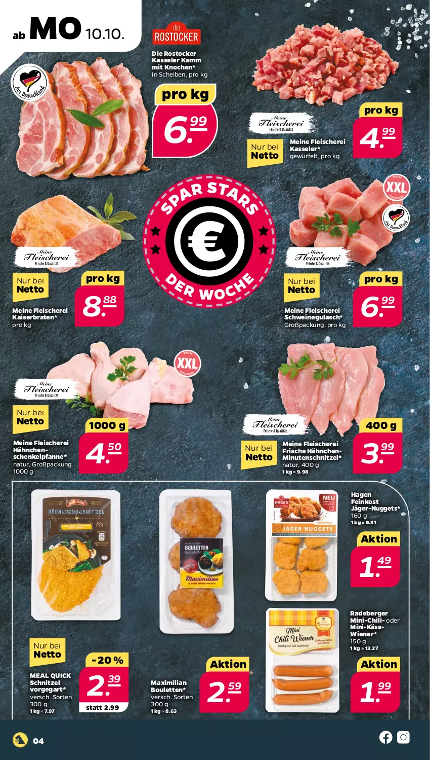 Aktueller Prospekt Netto - Woche 41 - von 10.10 bis 15.10.2022 - strona 4 - produkty: Berger, braten, chili, eis, feinkost, fleisch, Fleischerei, Frische Hähnchen, gulasch, hähnchenschenkel, henkel, Kaiser, Käse, kasseler, minutenschnitzel, natur, nuggets, pfanne, radeberger, Rostocker, schenkel, Schere, schnitzel, schwein, schweine, schweinegulasch, Ti, wein, weine, wiener, würfel