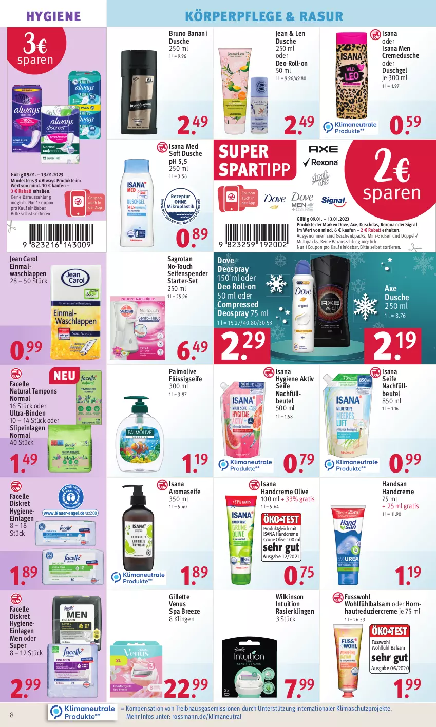 Aktueller Prospekt Rossmann - Prospekte - von 09.01 bis 13.01.2023 - strona 8 - produkty: Alwa, Always, auer, axe, balsam, beutel, binden, bree, bruno banani, coupon, creme, cremedusche, deo, deo roll-on, deospray, deospray 150 ml, dove, duschdas, dusche, duschgel, Einmalwaschlappen, elle, Engel, Facelle, flüssigseife, Fusswohl, gillette, gillette venus, handcreme, isana, Jean Carol, körperpflege, natur, natura, oder deo roll-on, olive, palmolive, Rasierklinge, rasierklingen, rexona, roll-on, sagrotan, sana, Seife, seifenspender, Signal, slip, slipeinlagen, spartipp, Tampon, tampons, Ti, Tiere, Ultra-Binden, venus, waschlappen, wilkinson