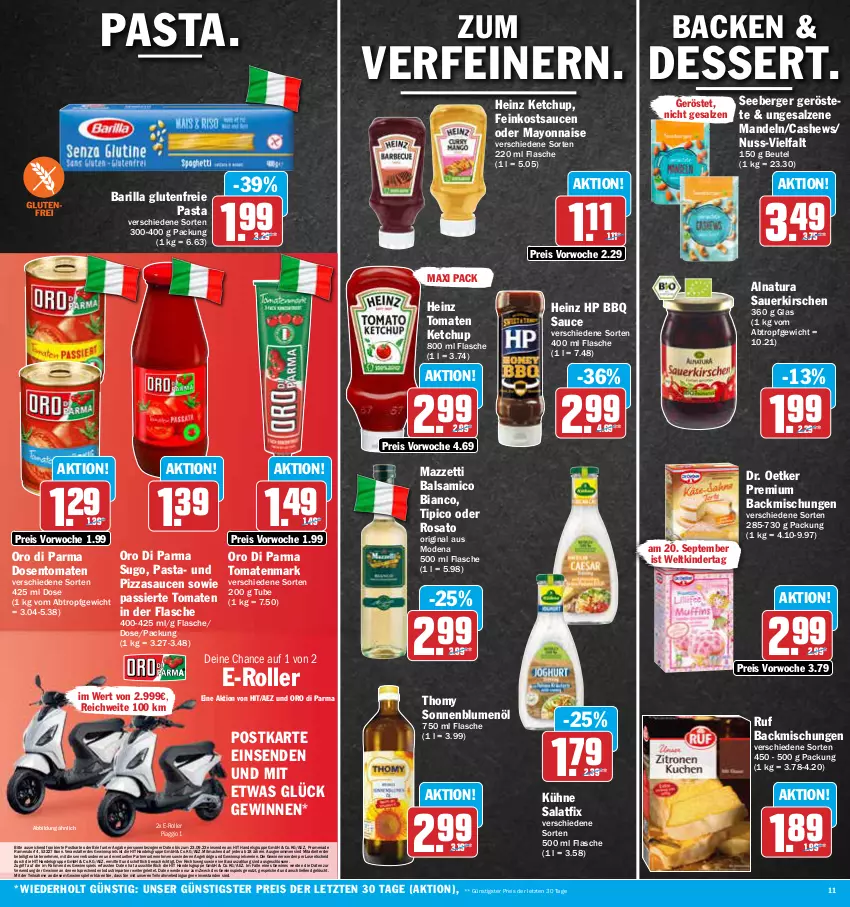 Aktueller Prospekt Aez - Prospekte - von 11.09 bis 16.09.2023 - strona 11 - produkty: AEZ, auer, backmischung, Backmischungen, balsam, balsamico, balsamico bianco, barilla, Berger, beutel, blume, blumen, blumenöl, brie, Cashew, dessert, Dr. Oetker, E-Roller, eis, elle, erde, feinkost, flasche, gewinnspiel, gin, heinz, HP, ketchup, Kinder, kirsch, kirsche, kirschen, Kühne, mac, mandel, mandeln, mayonnaise, Mode, natur, natura, nuss, oro di parma, pasta, pizza, reis, Roller, rosato, salat, salz, sauce, saucen, sauerkirschen, seeberger, sonnenblume, sonnenblumen, sonnenblumenöl, Sugo, thomy, Ti, Tipi, tomate, tomaten, tomaten ketchup, tomatenmark, weck, Yo, ZTE