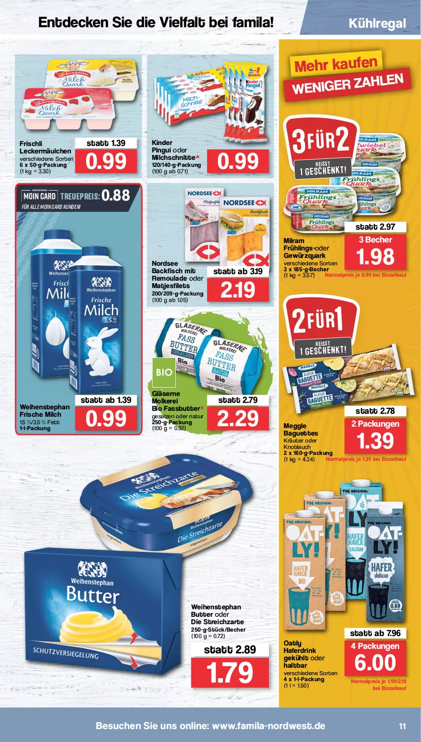 Aktueller Prospekt Famila - Prospekte - von 21.03 bis 26.03.2022 - strona 11 - produkty: backfisch, baguette, baguettes, Becher, bio, butter, decke, drink, eis, filet, filets, fisch, frische milch, frischli, gewürz, gewürzquark, Gläser, hafer, Haferdrink, Kinder, kinder pingui, knoblauch, kräuter, kühlregal, leckermäulchen, matjes, Matjesfilet, matjesfilets, meggle, milch, Milchschnitte, milram, natur, Nordsee, pingui, quark, regal, reis, remoulade, salz, Streichzart, weihenstephan