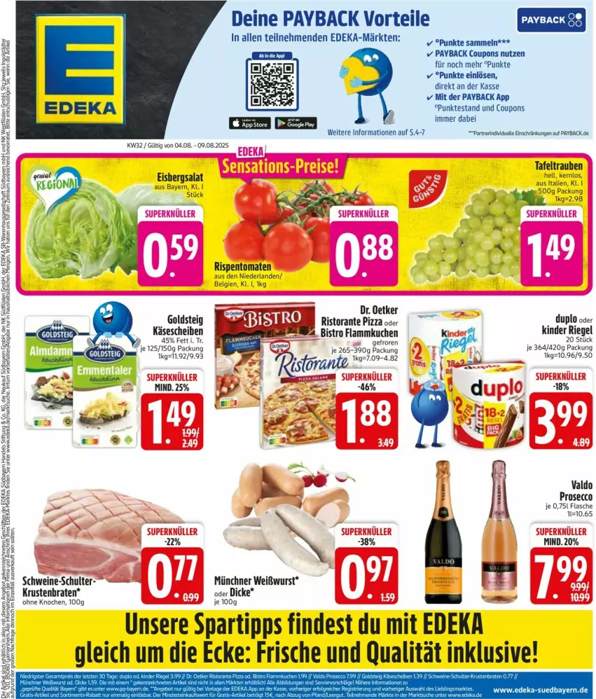 Aktueller Prospekt Edeka - Prospekte - von 04.08 bis 09.08.2025 - strona 3 - produkty: braten, coupon, coupons, deka, Dr. Oetker, duplo, ecco, eis, eisbergsalat, elle, flammkuchen, flasche, goldsteig, Käse, käsescheiben, Kinder, kinder riegel, krustenbraten, kuchen, lamm, LG, payback, pizza, prosecco, riegel, rind, rispentomaten, ristorante, ristorante pizza, salat, schwein, schweine, spartipp, tafeltrauben, tee, Ti, tomate, tomaten, trauben, valdo, wein, weine, Weißwurst, wurst