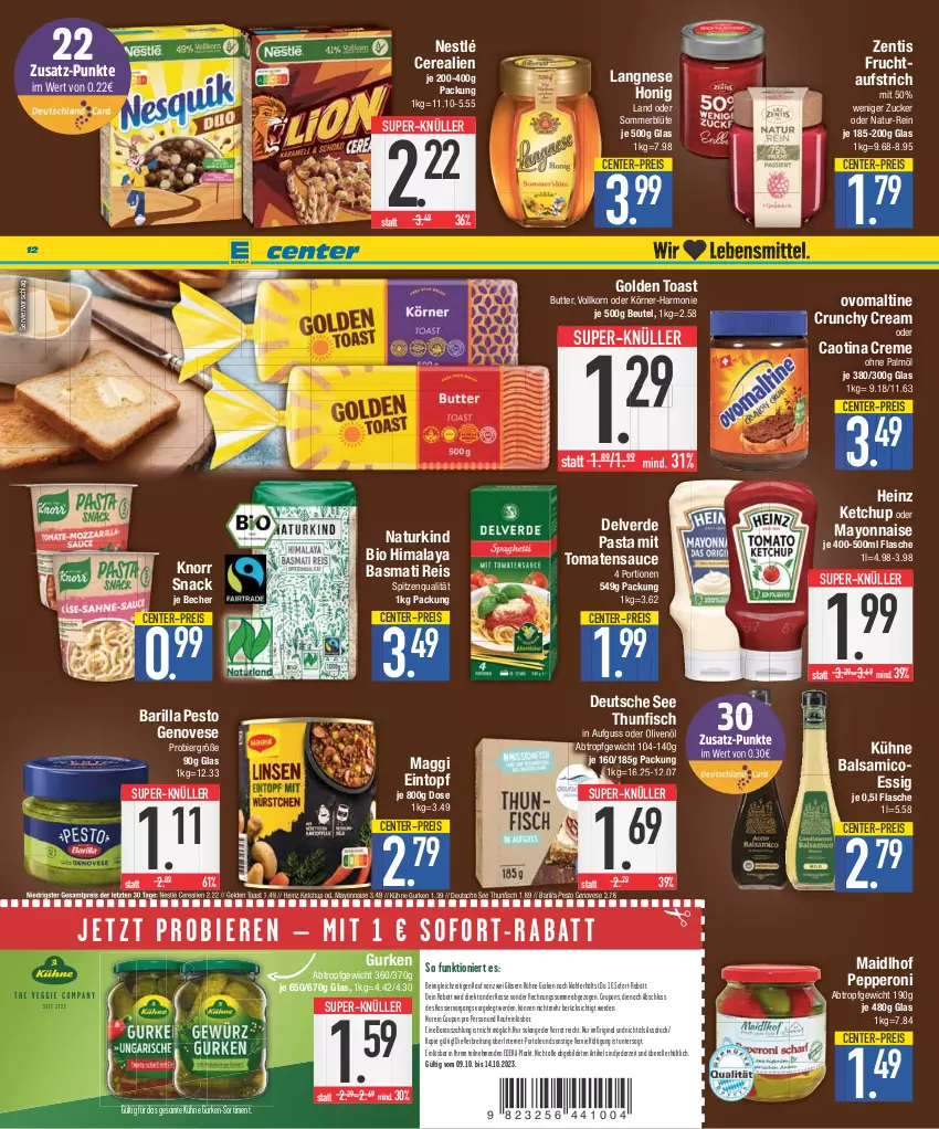 Aktueller Prospekt Edeka - Angebote der Woche - von 09.10 bis 14.10.2023 - strona 12 - produkty: aufstrich, balsam, balsamico, barilla, basmati, Basmati Reis, Becher, beutel, bier, bio, Blüte, Brei, butter, cerealien, coupon, coupons, creme, deka, eintopf, eis, ente, erde, essig, fisch, flasche, frucht, fruchtaufstrich, genovese, gin, Gläser, golden toast, gurke, gurken, heinz, honig, ketchup, knorr, korn, Kühne, langnese, maggi, mayonnaise, natur, nestlé, ohne palmöl, olive, oliven, olivenöl, ovomaltine, pasta, Peroni, pesto, reis, sauce, snack, sofort-rabatt, spitzenqualität, super-knüller, thunfisch, Ti, toast, tomate, tomaten, tomatensauce, topf, Yo, zentis, ZTE, zucker