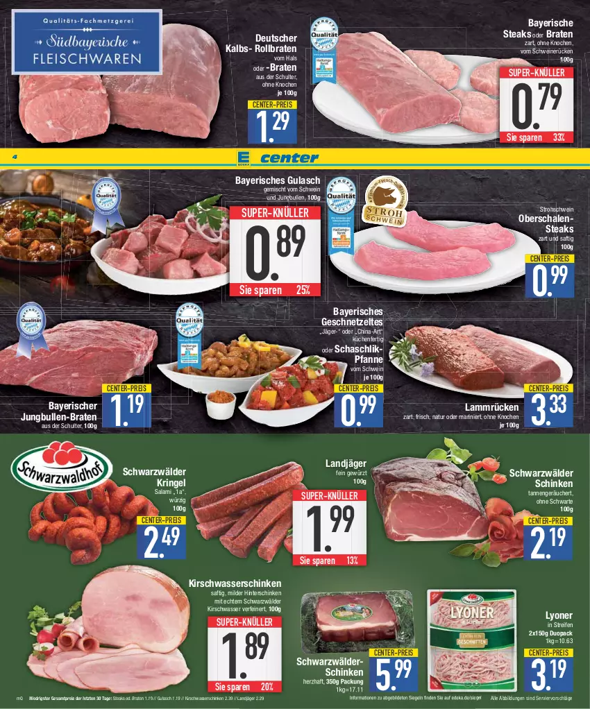 Aktueller Prospekt Edeka - Angebote der Woche - von 09.10 bis 14.10.2023 - strona 4 - produkty: braten, deka, eis, ente, fleisch, geschnetzeltes, gewürz, gulasch, hinterschinken, jungbullen, kirsch, küche, Küchen, lamm, Lammrücken, landjäger, lyoner, natur, pfanne, reifen, reis, ring, rollbraten, saft, salami, Schal, Schale, schinken, schwarzwälder schinken, schwein, schweine, schweinerücken, steak, steaks, super-knüller, Ti, wasser, wein, weine, Yo, Zelt, ZTE