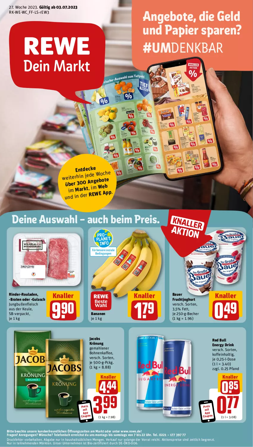 Aktueller Prospekt Rewe - Prospekte - von 03.07 bis 08.07.2023 - strona 1 - produkty: aktionspreis, angebot, angebote, auer, banane, bananen, Bau, Bauer, Becher, bio, bohne, bohnen, bohnenkaffee, braten, coupon, decke, drink, eis, energy drink, fleisch, frucht, fruchtjoghurt, gemahlener bohnenkaffee, gulasch, jacobs, jacobs krönung, joghur, joghurt, jungbullen, kaffee, papier, red bull, reis, rind, rinder, rinder-rouladen, rouladen, telefon, Ti, uhr