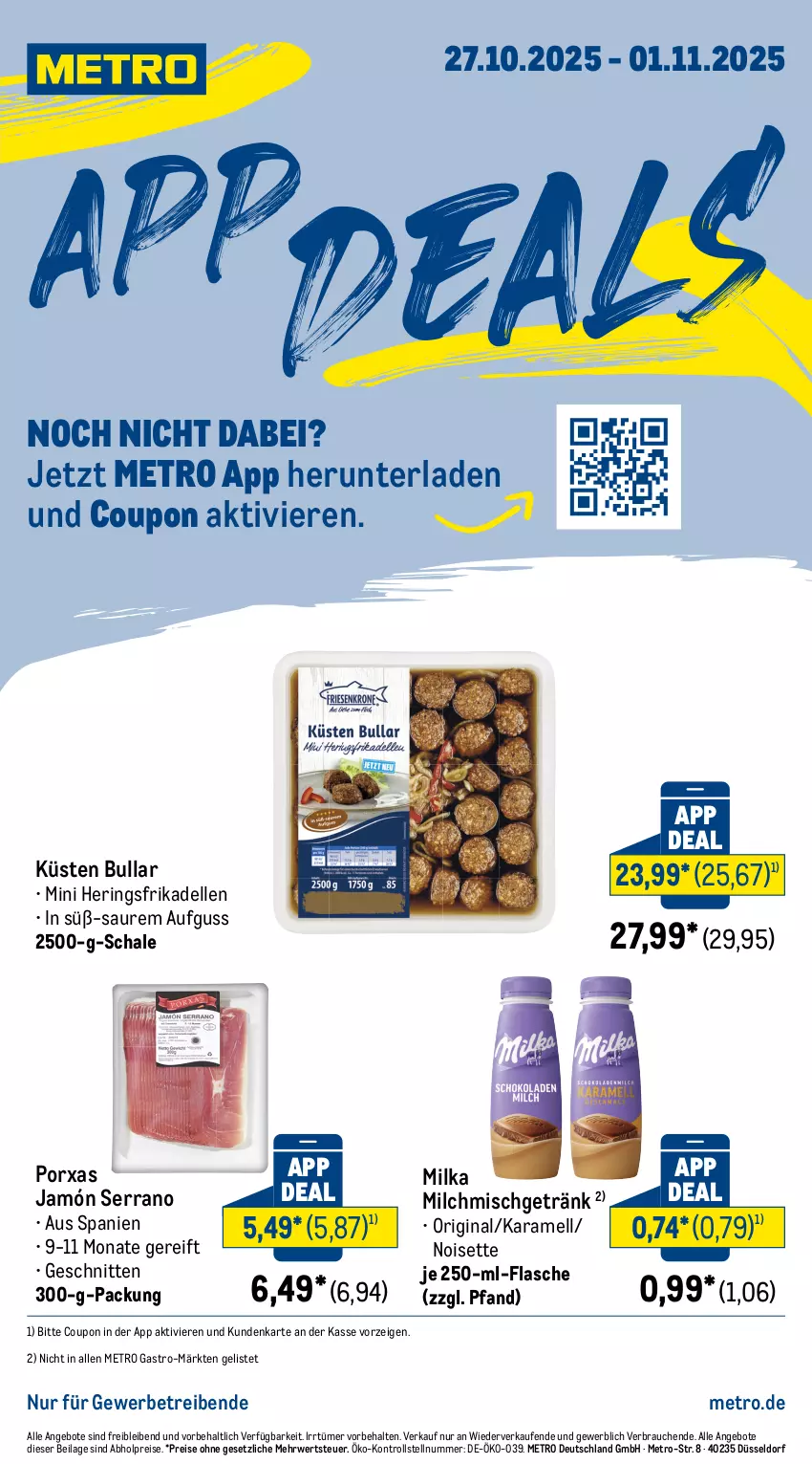 Aktueller Prospekt Metro - App Deals - von 27.10 bis 01.11.2025 - strona 1 - produkty: abholpreise, angebot, angebote, coupon, dell, eis, elle, flasche, frikadellen, getränk, gin, hering, Herings, ilag, jamón serrano, karamell, Metro, metro gastro, milch, milka, Rauch, reis, ring, rwe, Schal, Schale, schnitten, serrano, Ti