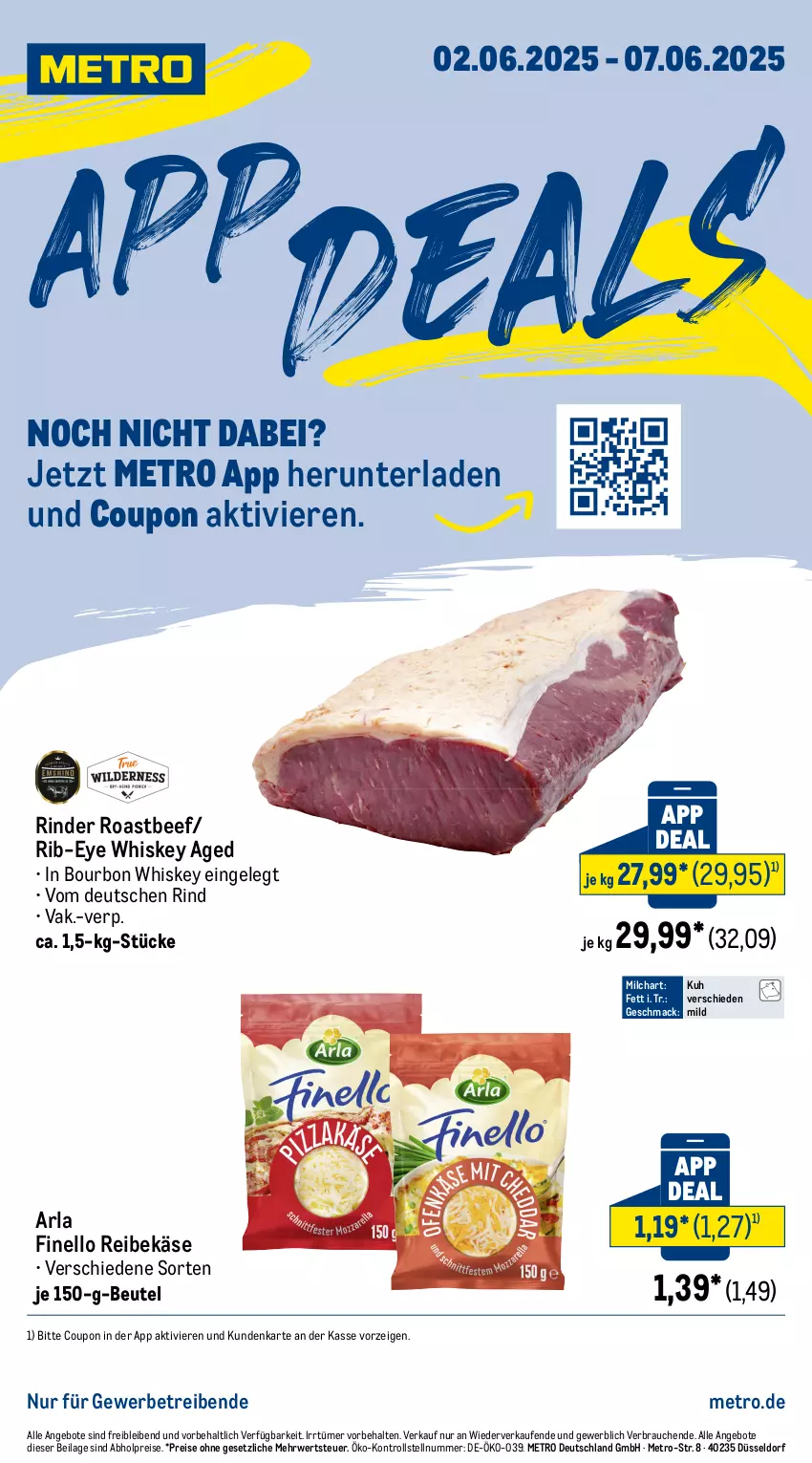 Aktueller Prospekt Metro - App Deals - von 02.06 bis 07.06.2025 - strona 1 - produkty: abholpreise, angebot, angebote, arla, beef, beutel, bourbon, bourbon whiskey, coupon, eis, finello, ilag, Käse, mac, Metro, milch, Rauch, Reibekäse, reis, rind, rinder, roastbeef, rwe, Ti, whiskey