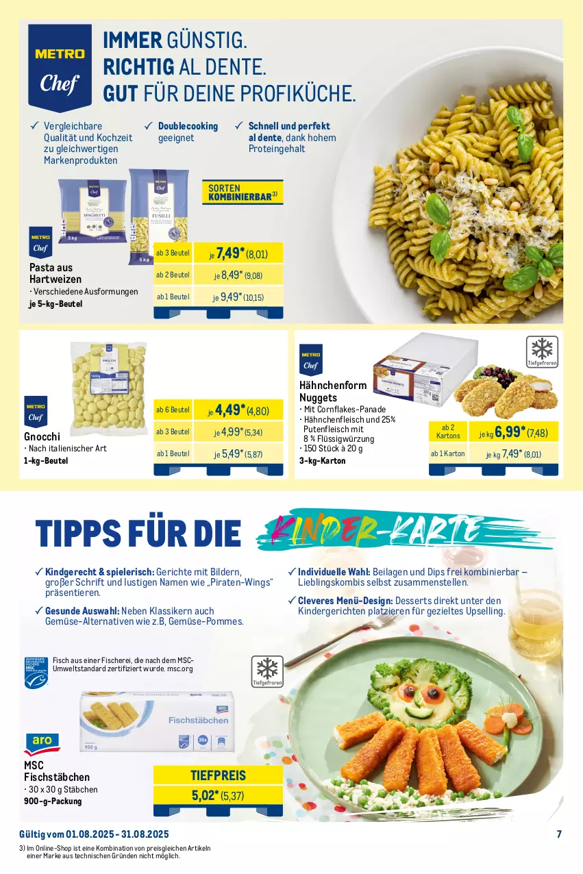Aktueller Prospekt Metro - Monats-Menü - von 01.08 bis 31.08.2025 - strona 7 - produkty: angebot, beutel, blume, blumen, blumenöl, dessert, desserts, dip, eis, elle, ente, fisch, fische, Fischer, fischstäbchen, flakes, fleisch, gnocchi, Hähnchenfleisch, hartweizen, ilag, Kinder, küche, leco, Lusti, nuggets, pasta, pommes, pute, Putenfleisch, reis, Schere, sonnenblume, sonnenblumen, sonnenblumenöl, Spezi, Spiele, Ti, tiefpreis, Tiere