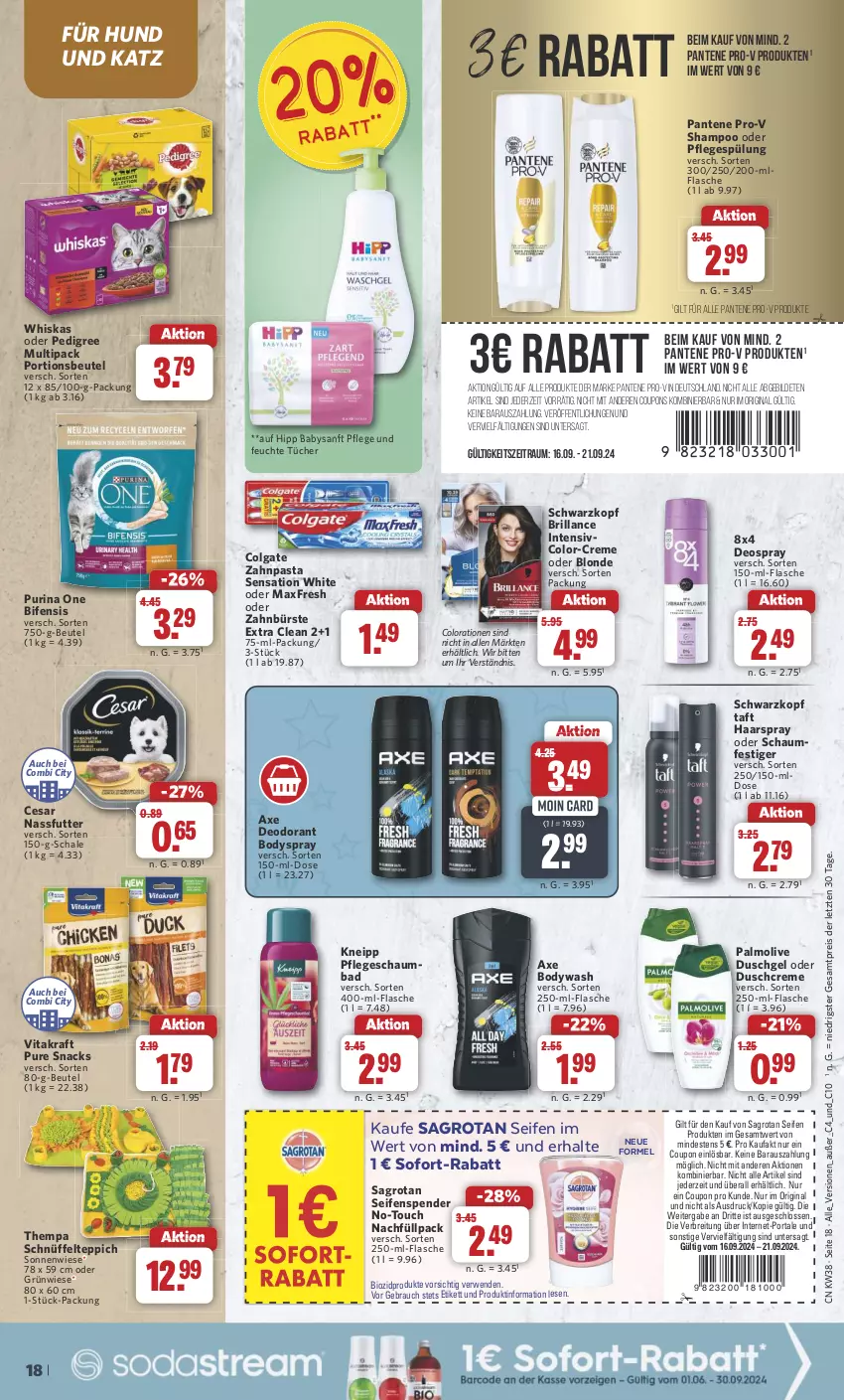 Aktueller Prospekt Combi - Prospekte - von 16.09 bis 21.09.2024 - strona 18 - produkty: axe, Bad, beutel, bio, biozidprodukte, body, bodyspray, Brei, brillance, bürste, colgate, Colorationen, coupon, coupons, creme, deo, deodorant, deospray, duschcreme, duschgel, eis, feuchte tücher, flasche, gin, haarspray, hipp, kneipp, kraft, LG, nassfutter, oder schaumfestiger, olive, palmolive, pantene, pantene pro-v, pasta, pedigree, Pflegespülung, portionsbeutel, pro-v, purina, Rauch, reis, rwe, sagrotan, Schal, Schale, schaumbad, schaumfestiger, schwarzkop, schwarzkopf, Seife, seifenspender, shampoo, snack, snacks, sofort-rabatt, spülung, Taft, teppich, Ti, tücher, vita, vitakraft, whiskas, zahnbürste, zahnpasta, ZTE