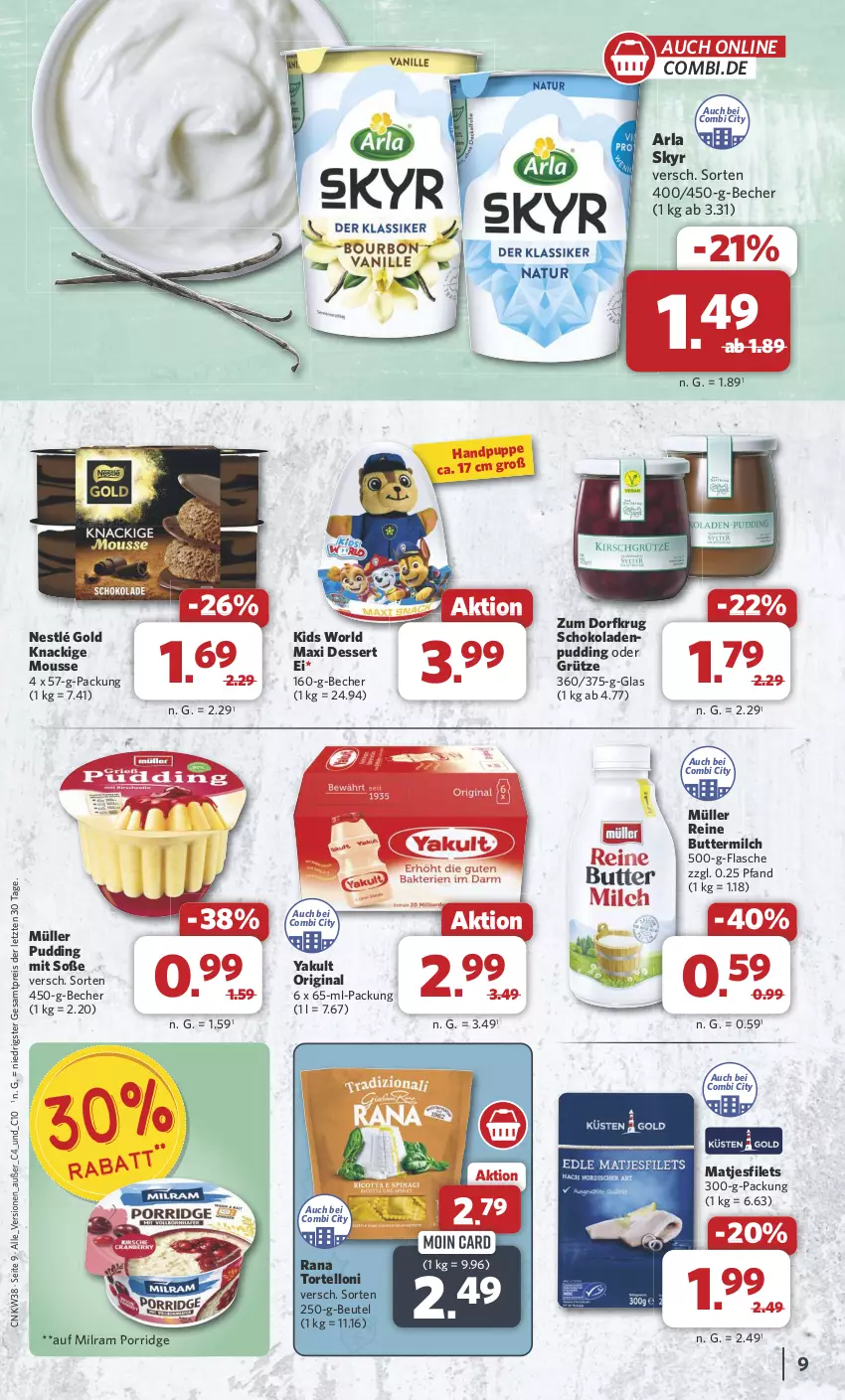 Aktueller Prospekt Combi - Prospekte - von 16.09 bis 21.09.2024 - strona 9 - produkty: arla, arla skyr, Becher, beutel, butter, buttermilch, dessert, eis, filet, filets, flasche, gin, grütze, Knackige Mousse, matjes, Matjesfilet, matjesfilets, milch, milram, mousse, Müller, nestlé, porridge, pudding, Puppe, Rana, reine buttermilch, reis, schoko, schokolade, schokoladen, Skyr, Soße, Ti, torte, tortelloni, ZTE, Zum Dorfkrug