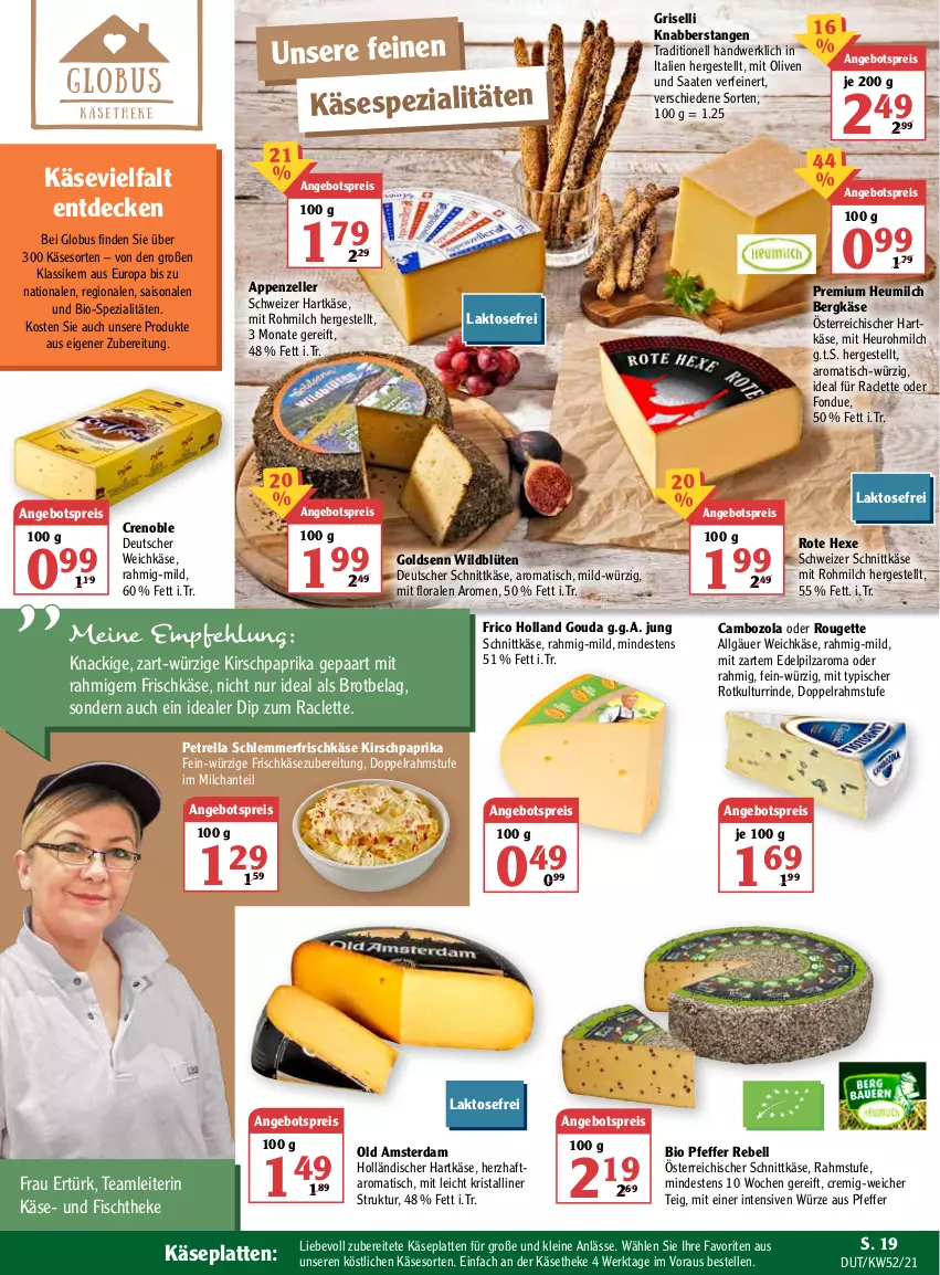 Aktueller Prospekt Globus - Prospekte - von 27.12.2022 bis 01.01.2023 - strona 19 - produkty: angebot, angebotspreis, appenzeller, Bergkäse, bio, Blüte, brot, cambozola, decke, deutscher schnittkäse, deutscher weichkäse, dip, doppelrahmstufe, eis, elle, fisch, fischtheke, Fondue, frico, frischkäse, frischkäsezubereitung, gouda, hartkäse, Heu, heumilch, HP, Käse, käsetheke, kirsch, latte, leine, LG, milch, Old Amsterdam, olive, oliven, österreichischer schnittkäse, paprika, petrella, pfeffer, rebell, reis, rel, rind, rouge, rougette, schnittkäse, schweizer hartkäse, schweizer schnittkäse, Spezi, Ti, tisch, weichkäse, Wild