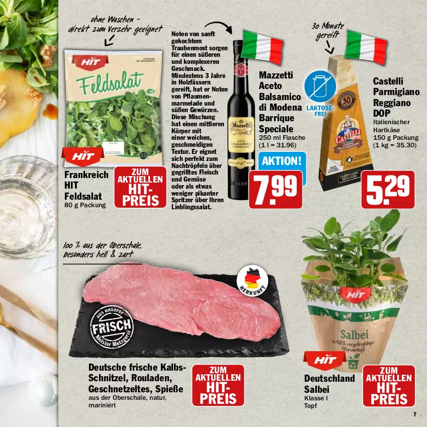 Aktueller Prospekt Hit - Wochenprospekt - von 24.11 bis 31.12.2025 - strona 7 - produkty: aceto, aceto balsamico, balsam, balsamico, eis, elle, feldsalat, flasche, fleisch, geschnetzeltes, gewürz, grill, hartkäse, Holz, italienischer hartkäse, Käse, mac, marmelade, Mode, natur, parmigiano, parmigiano reggiano, pflaume, pflaumen, reggiano, reis, rouladen, salat, Schal, Schale, schnitzel, Ti, topf, trauben, und gemüse, Zelt