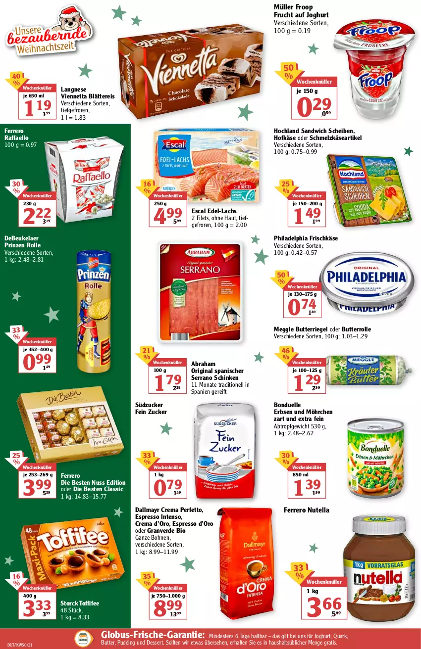 Aktueller Prospekt Globus - Prospekte - von 13.12 bis 18.12.2021 - strona 2 - produkty: bio, bohne, bohnen, bonduelle, butter, dallmayr, debeukelaer, dessert, eis, elle, erbsen, erde, escal, espresso, ferrero, filet, filets, frischkäse, froop, frucht, gin, hochland, intenso, joghur, joghurt, Käse, lachs, langnese, meggle, Müller, müller froop, nuss, nutella, philadelphia, prinzen rolle, pudding, quark, raffaello, reis, riegel, sandwich, schinken, Schmelzkäse, serrano, serrano schinken, storck, südzucker, Ti, toffifee, viennetta, zucker