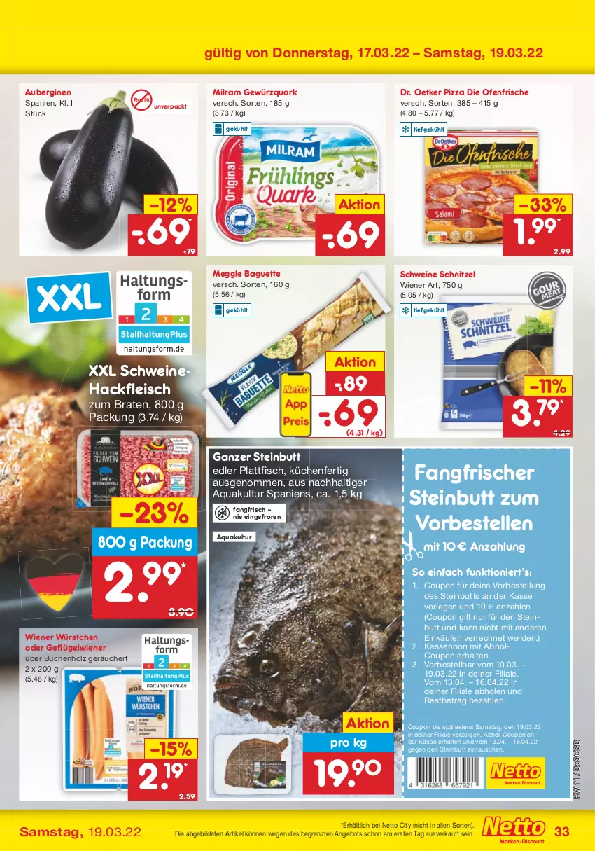 Aktueller Prospekt Netto Marken-Discount - Filial-Angebote - von 14.03 bis 19.03.2022 - strona 33 - produkty: angebot, aqua, asti, aubergine, auberginen, baguette, braten, buch, coupon, die ofenfrische, Dr. Oetker, eis, elle, erde, fisch, fleisch, Geflügel, gewürz, gewürzquark, gin, hackfleisch, Holz, küche, Küchen, meggle, milram, Ofen, pizza, quark, schnitzel, schwein, schweine, Schweinehackfleisch, Ti, wein, weine, wiener, wiener würstchen, würstchen, ZTE