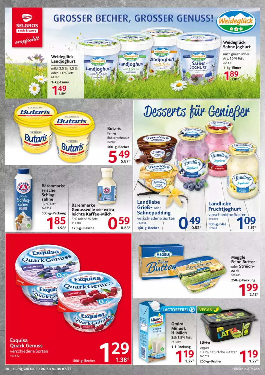 Aktueller Prospekt Selgros - Food - von 30.06 bis 06.07.2022 - strona 10 - produkty: bärenmarke, Becher, butter, Butterschmalz, dessert, desserts, eimer, eis, exquisa, feta, flasche, frucht, fruchtjoghurt, joghur, joghurt, kaffee, landjoghurt, landliebe, lätta, LG, malz, meggle, milch, nuss, pudding, quark, quark genus, quark genuss, sahne, sahne joghurt, Schmalz, Yo