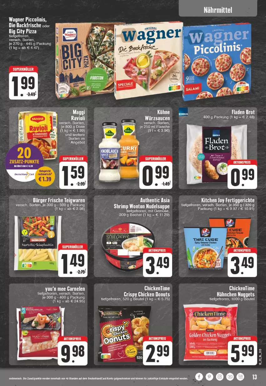 Aktueller Prospekt Edeka - Angebote der Woche - von 17.04 bis 22.04.2023 - strona 13 - produkty: aktionspreis, angebot, Becher, beutel, brot, chicken nuggets, Donut, donuts, eis, erde, flasche, garnelen, gin, Kühne, maggi, mit gemüse, nudel, nuggets, piccolinis, pizza, ravioli, reis, riesengarnelen, sauce, saucen, suppe, teigwaren, Ti, wagner, würzsauce, würzsaucen