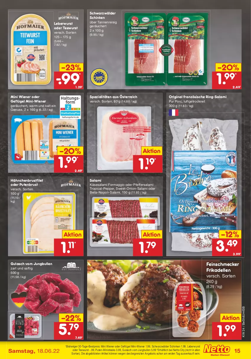 Aktueller Prospekt Netto Marken-Discount - Filial-Angebote - von 13.06 bis 18.06.2022 - strona 15 - produkty: angebot, bestpreis, brustfilet, dell, eis, elle, feinschmecker, filet, frikadellen, Geflügel, gin, gulasch, hähnchenbrust, hähnchenbrustfilet, jungbullen, Käse, leberwurst, maggi, nuss, pfeffer, pute, putenbrust, reis, ring, saft, salami, schinken, schwarzwälder schinken, Spezi, steak, steaks, tee, teewurst, Ti, wiener, wurst, ZTE