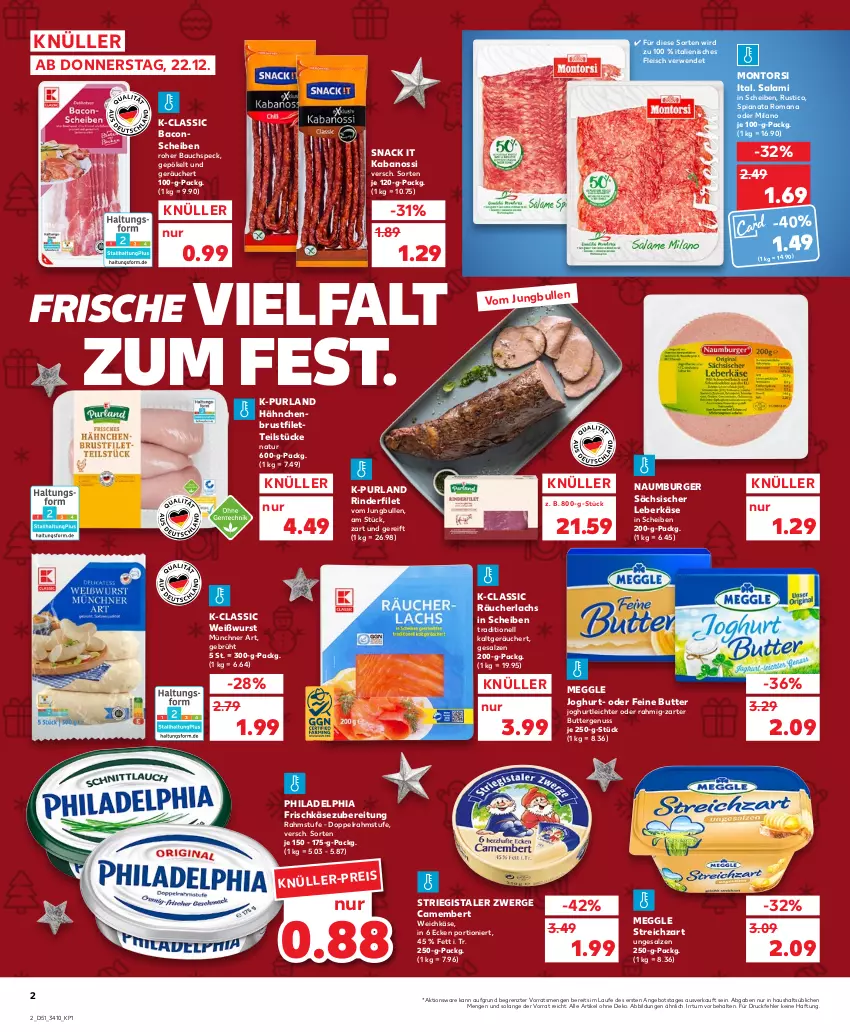 Aktueller Prospekt Kaufland - von 22.12 bis 28.12.2022 - strona 2 - produkty: angebot, bacon, Bau, brustfilet, burger, butter, camembert, doppelrahmstufe, eis, filet, fleisch, frischkäse, frischkäsezubereitung, hähnchenbrust, hähnchenbrustfilet, joghur, joghurt, jungbullen, kabanos, Käse, lachs, leberkäs, leberkäse, meggle, montorsi, natur, nuss, philadelphia, purland, Räucherlachs, rind, rinder, rinderfilet, rwe, salami, salz, snack, Speck, Streichzart, Ti, weichkäse, Weißwurst, wurst, ZTE