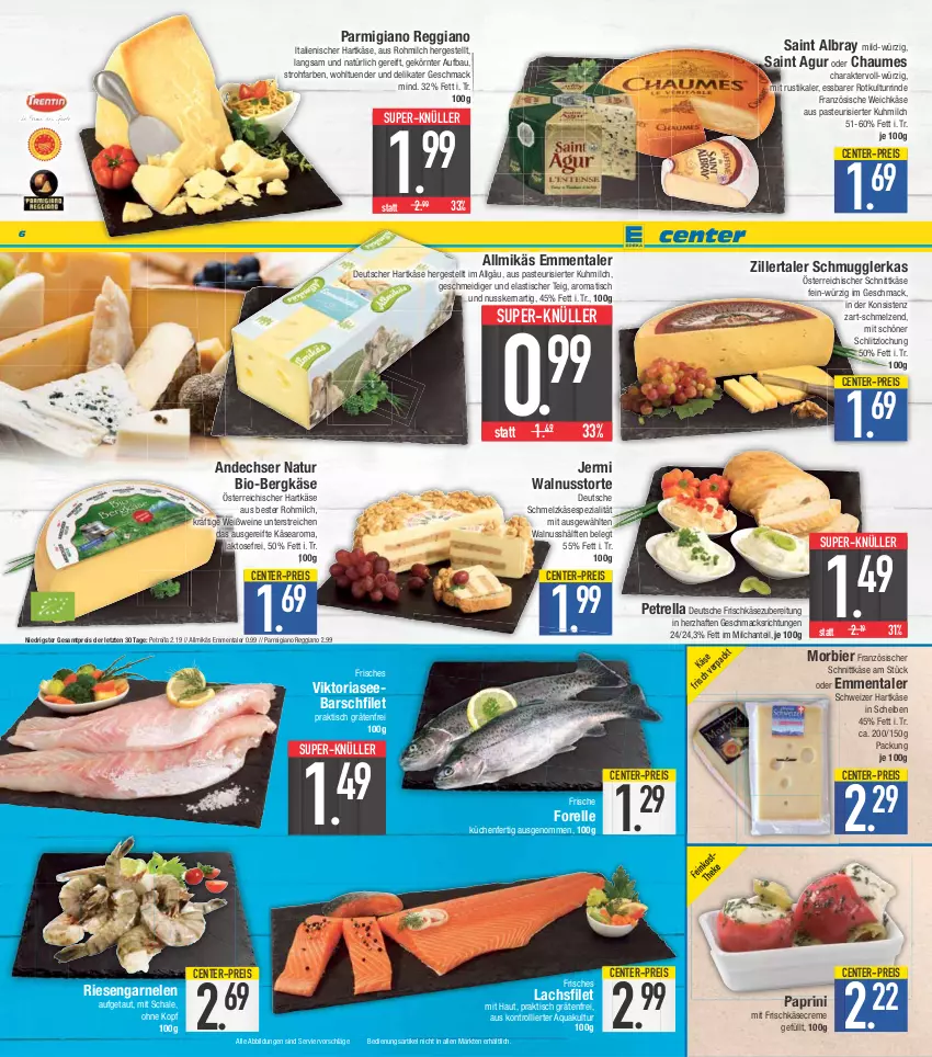 Aktueller Prospekt E Center - Angebote der Woche - von 22.05 bis 27.05.2023 - strona 6 - produkty: albray, Allmikäs, andechser natur, aqua, asti, Bau, Bergkäse, bier, bio, chaumes, creme, eis, elle, emmentaler, ente, filet, forelle, frischkäse, frischkäsezubereitung, garnelen, hartkäse, italienischer hartkäse, Käse, küche, Küchen, lachs, lachsfilet, LG, mac, milch, Morbier, natur, nuss, österreichischer schnittkäse, parmigiano, parmigiano reggiano, petrella, reggiano, reis, rel, Ria, riesengarnelen, rind, Saint Agur, saint albray, Schal, Schale, Schmelzkäse, schnittkäse, schweizer hartkäse, Spezi, super-knüller, Ti, tisch, torte, trolli, walnuss, weichkäse, wein, weine, Weißwein, ZTE