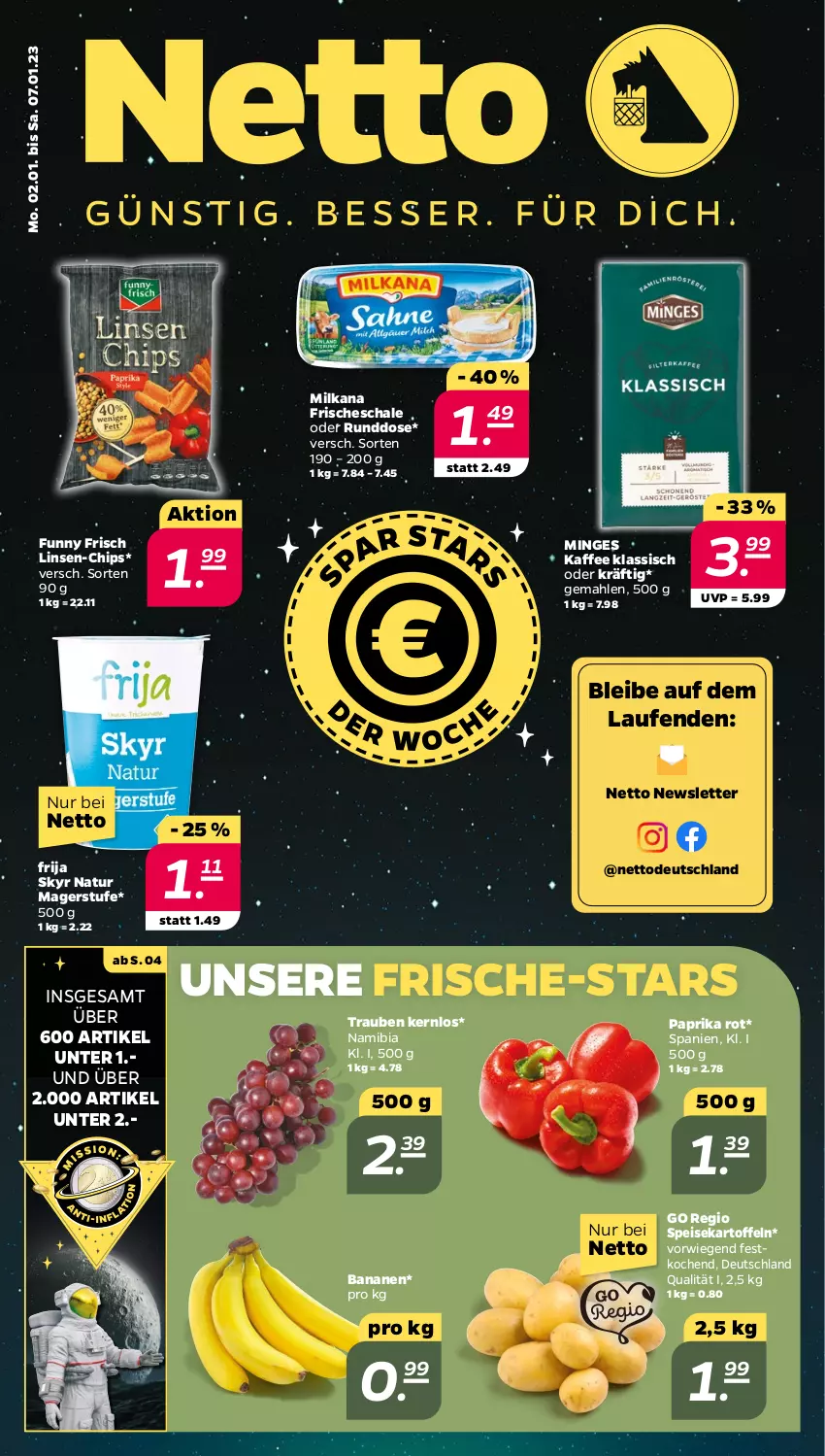 Aktueller Prospekt Netto - Woche 1 - von 02.01 bis 07.01.2023 - strona 1 - produkty: banane, bananen, chips, eis, Funny Frisch, kaffee, kartoffel, kartoffeln, Laufen, linsen, milka, milkana, natur, paprika, paprika rot, Schal, Schale, Skyr, speisekartoffeln, Ti, trauben