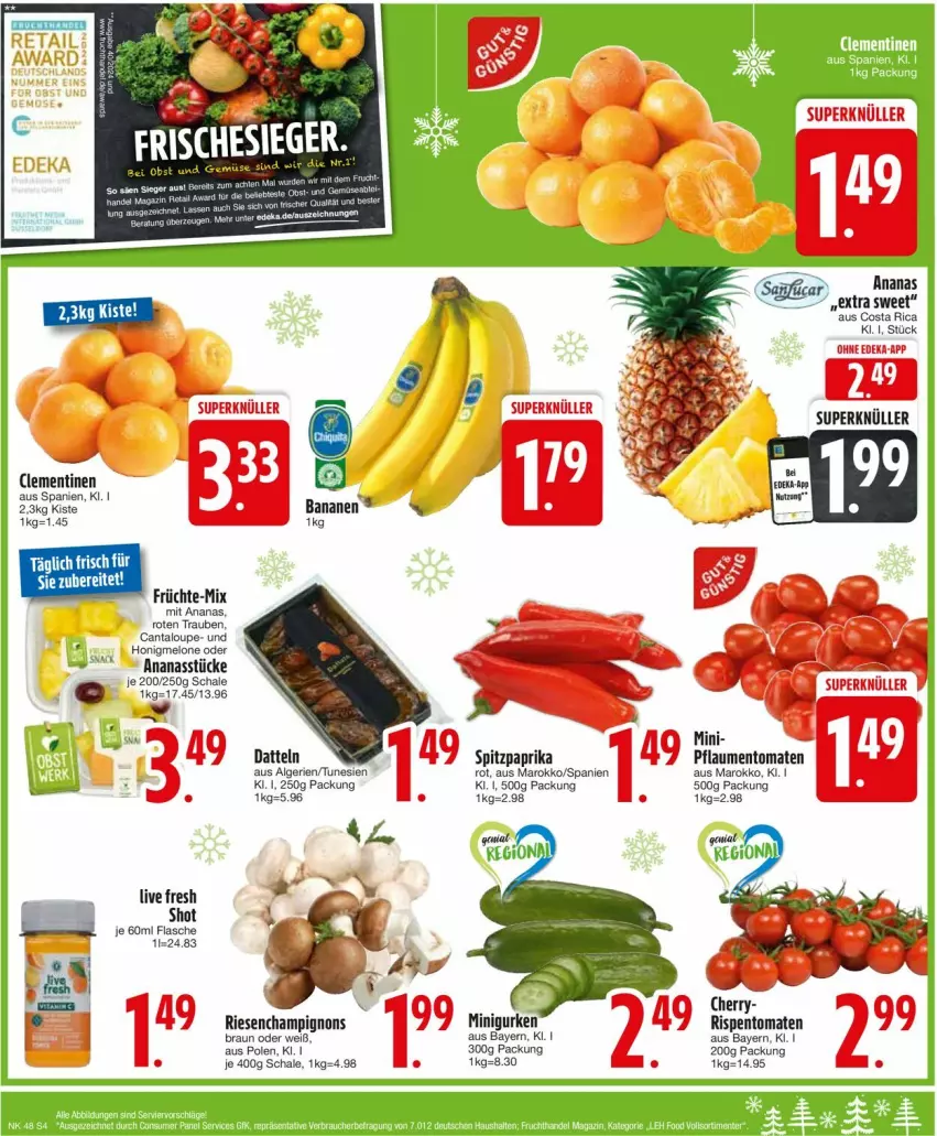 Aktueller Prospekt Edeka - Prospekte - von 25.11 bis 30.11.2024 - strona 6 - produkty: ananas, Ananasstücke, banane, bananen, braun, champignon, champignons, clementinen, Datteln, deka, früchte, gurke, gurken, honig, honigmelone, LG, melone, paprika, pflaume, pflaumen, rispentomaten, Schal, Schale, Spitzpaprika, Ti, tomate, tomaten, trauben