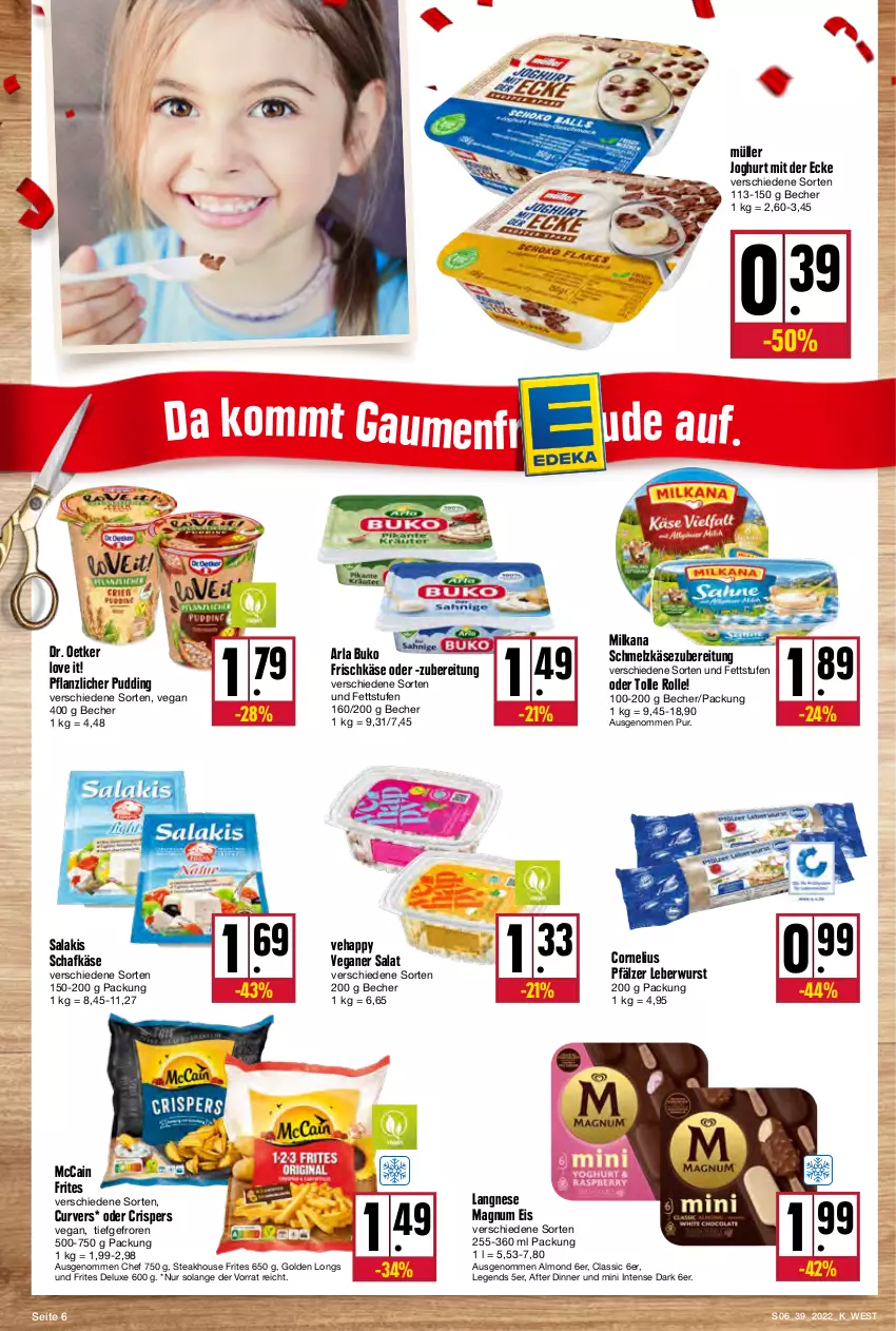 Aktueller Prospekt Kupsch - Angebote der Woche - von 26.09 bis 01.10.2022 - strona 6 - produkty: arla, arla buko, Becher, Buko, Dr. Oetker, eis, frischkäse, Golden Longs, joghur, joghurt, joghurt mit der ecke, Käse, langnese, leberwurst, magnum, mccain, milka, milkana, Müller, pudding, salakis, salat, schafkäse, Schmelzkäse, schmelzkäsezubereitung, steak, Ti, wurst