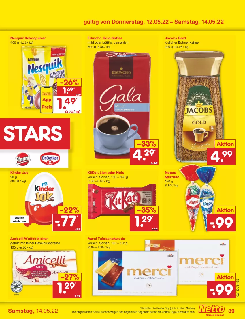 Aktueller Prospekt Netto Marken-Discount - Filial-Angebote - von 09.05 bis 14.05.2022 - strona 39 - produkty: amicelli, angebot, bohne, bohnen, bohnenkaffee, creme, eduscho, haselnuss, Haselnusscreme, jacobs, Jacobs Gold, kaffee, kakao, Kinder, kitkat, lion, löslicher bohnenkaffee, merci, nesquik, nuss, schoko, schokolade, tafelschokolade, Ti, Tüte, Waffelröllchen, ZTE