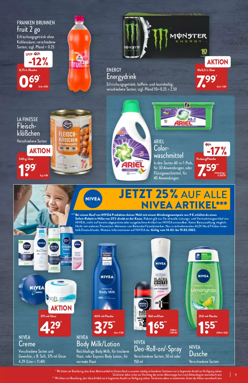 Aktueller Prospekt Aldi Nord - Aldi-Vorschau - von 14.02 bis 19.02.2022 - strona 9 - produkty: aldi, ariel, body, body lotion, body milk, brunnen, colorwaschmittel, creme, deo, drink, dusche, eier, eis, elle, erfrischungsgetränk, finesse, flasche, fleisch, franken brunnen, getränk, gin, Laufen, Lotion, nivea, Pods, reis, roll-on, sofort-rabatt, Ti, waschmittel, ZTE