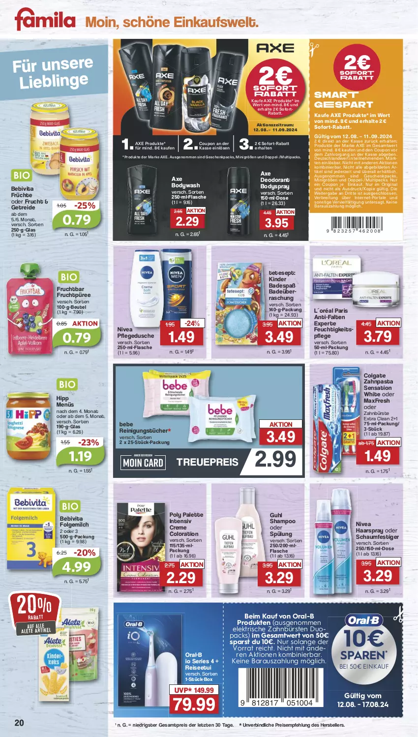 Aktueller Prospekt Famila - Prospekte - von 12.08 bis 17.08.2024 - strona 22 - produkty: anti-falten experte, axe, Bad, Bebe, bebivita, beutel, body, bodyspray, Brei, bürste, bürsten, colgate, coupon, creme, deo, deodorant, dusche, eis, elektrische zahnbürste, elle, feuchtigkeitspflege, flasche, folgemilch, frucht, früchte, gin, Guhl, haarspray, hipp, Kinder, Kinder Badespaß, L´Oréal, LG, milch, nivea, oder schaumfestiger, oral-b, Palette, pasta, pflegedusche, püree, Reinigung, reinigungstücher, reis, schaumfestiger, shampoo, shampoo oder spülung, sofort-rabatt, sofortrabatt, spülung, teller, Ti, tücher, vita, zahnbürste, zahnbürsten, zahnpasta, ZTE