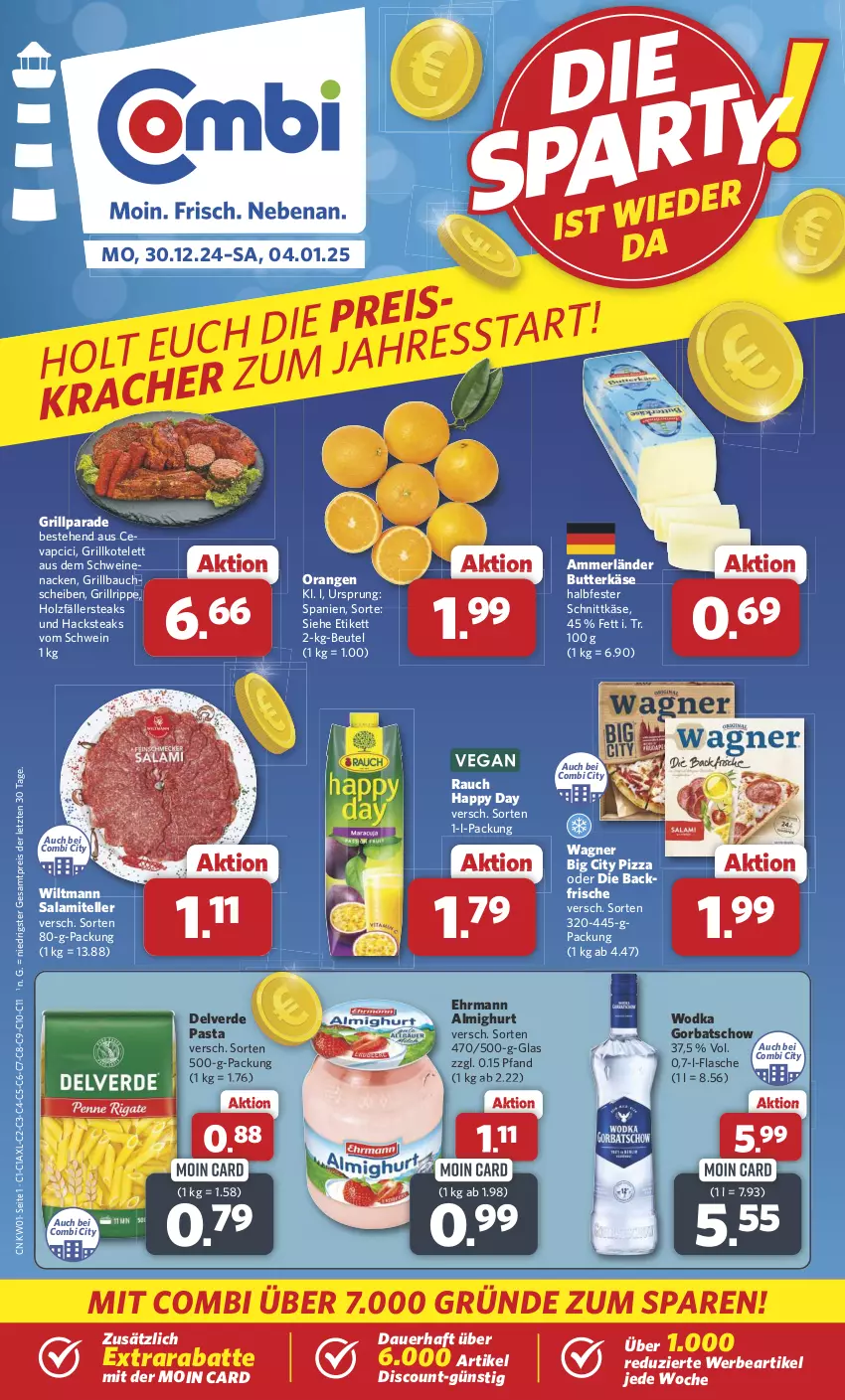 Aktueller Prospekt Combi - Prospekte - von 30.12.2024 bis 04.01.2025 - strona 1 - produkty: almighur, almighurt, ammerländer, auer, Bau, bauchscheiben, beutel, butter, butterkäse, cevapcici, discount, ehrmann, ehrmann almighurt, eis, elle, erde, flasche, Gorbatschow, grill, Grillbauch, grillkotelett, grillrippe, halbfester schnittkäse, Happy Day, Holz, holzfällersteaks, Käse, kotelett, merl, orange, orangen, pasta, pizza, Rauch, reis, salami, schnittkäse, schwein, schweine, schweinenacken, steak, steaks, teller, Ti, wagner, wein, weine, wiltmann, wodka, ZTE