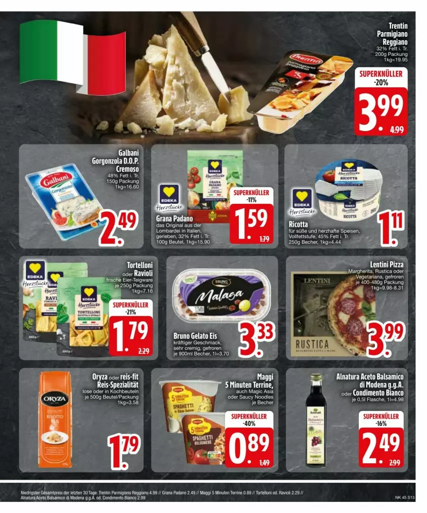 Aktueller Prospekt Edeka - Prospekte - von 03.11 bis 13.11.2024 - strona 13 - produkty: aceto, aceto balsamico, balsam, balsamico, Becher, beutel, bruno gelato, condimento, Condimento Bianco, eis, ente, flasche, grana, grana padano, kochbeutel, mac, maggi, margherita, Mode, natur, natura, oryza, padano, parmigiano, parmigiano reggiano, pizza, Rana, ravioli, reggiano, reis, reis-fit, rel, Ria, Spezi, terrine, Ti, torte, tortelloni, Vegeta, ZTE