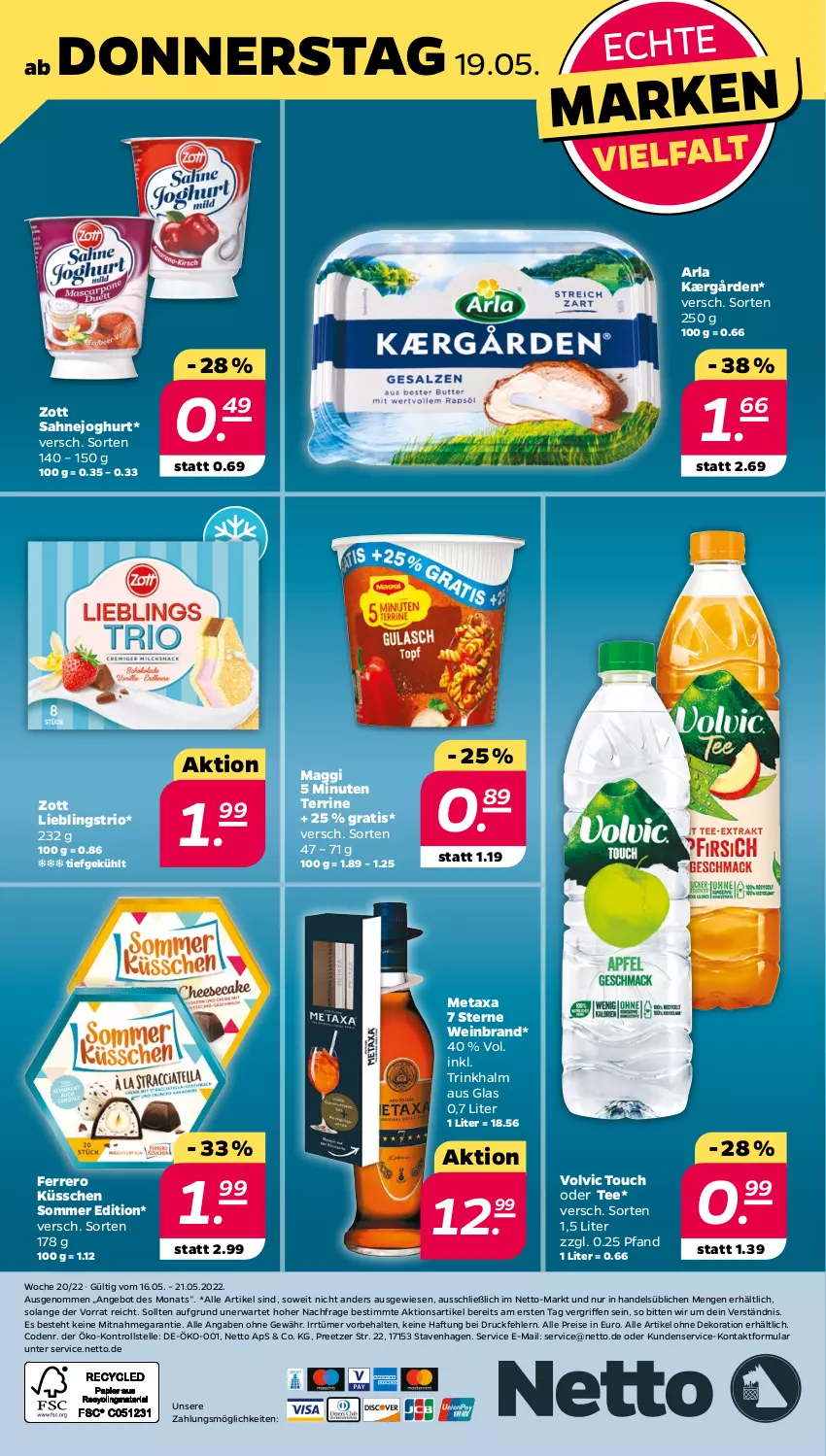 Aktueller Prospekt Netto - Angebote ab Montag - von 16.05 bis 21.05.2022 - strona 28 - produkty: alle artikel ohne dekoration, angebot, arla, dekoration, eis, elle, ferrero, Ferrero Küsschen, joghur, joghurt, Kærgården, maggi, Metaxa, reis, sahne, Sahnejoghurt, tee, terrine, Ti, volvic, wein, weinbrand, zott