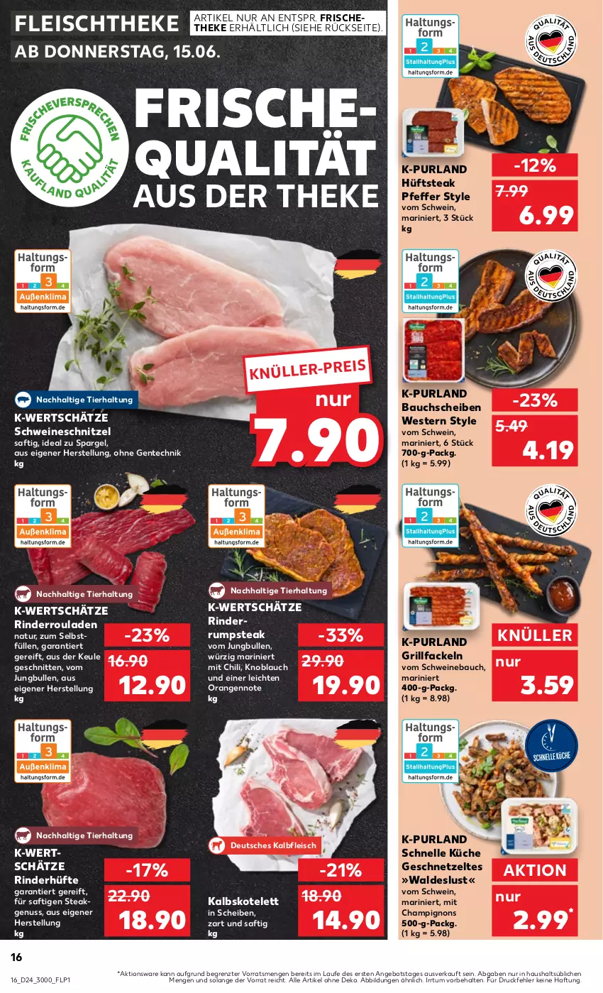 Aktueller Prospekt Kaufland - Prospekt - von 15.06 bis 21.06.2023 - strona 16 - produkty: angebot, Bau, bauchscheiben, champignon, champignons, chili, eis, elle, ente, fleisch, geschnetzeltes, grill, grillfackeln, hüftsteak, jungbullen, Kalbfleisch, kalbskotelett, knoblauch, kotelett, küche, natur, nuss, orange, orangen, pfeffer, purland, rind, rinder, Rinderhüfte, Rinderroulade, rinderrouladen, rouladen, rum, rumpsteak, saft, schnitten, schnitzel, schwein, schweine, Schweinebauch, schweineschnitzel, spargel, steak, Ti, wein, weine, Weste, Zelt, ZTE