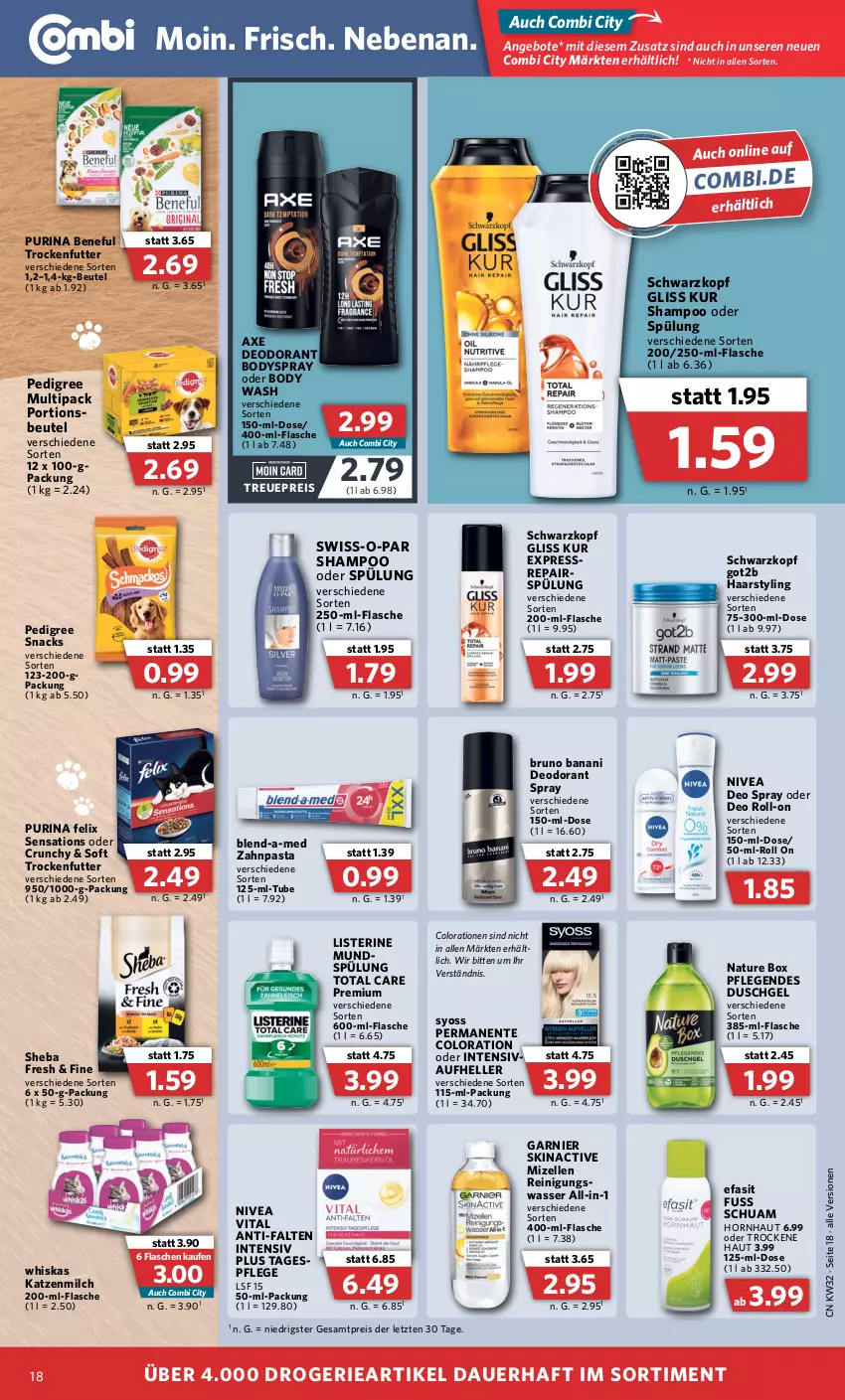 Aktueller Prospekt Combi - Prospekte - von 08.08 bis 13.08.2022 - strona 18 - produkty: angebot, angebote, auer, axe, beutel, blend-a-med, body, bodyspray, bruno banani, Colorationen, deo, deo roll-on, deo spray, deodorant, duschgel, Efasit, eis, elle, ente, felix, flasche, garnier, gliss, gliss kur, got2b, gsw, katzenmilch, listerine, milch, mizellen, Mizellen Reinigungswasser, mundspülung, natur, nature box, nivea, oder deo roll-on, pasta, pedigree, portionsbeutel, purina, Reinigung, reis, roll-on, schwarzkop, schwarzkopf, sensations, shampoo, shampoo oder spülung, sheba, snack, snacks, spülung, syoss, Tagespflege, Ti, total care, trockenfutter, vita, wasser, whiskas, Yo, zahnpasta, ZTE