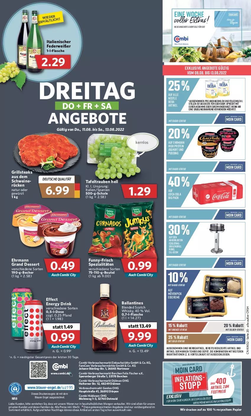 Aktueller Prospekt Combi - Prospekte - von 08.08 bis 13.08.2022 - strona 20 - produkty: angebot, angebote, auer, ball, Beba, Becher, Berger, beutel, blended scotch, blended scotch whisky, cola, creme, dessert, drink, drucker, edelstahl, Effect, ehrmann, Ehrmann Grand Dessert, eis, eiscreme, energy drink, Engel, erde, felix, fisch, fische, Fischer, flasche, folgemilch, funny-frisch, gewürz, grill, joghur, joghurt, kerze, Kinder, LG, milch, mövenpick, mövenpick eis, natur, papier, pudding, Rauch, reis, rwe, Säulengrill, Schal, Schale, schwein, schweine, schweinerücken, scotch, scotch whisky, Spezi, steak, steaks, tafeltrauben, Tchibo, Ti, trauben, wein, weine, whisky, ZTE